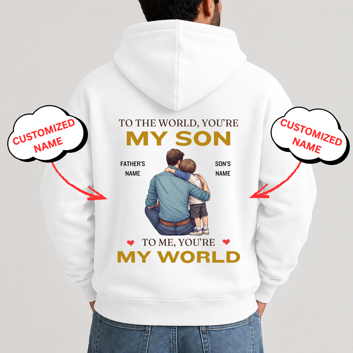 CUSTOMIZED-YOU'RE MY WORLD (FATHER & SON) PREMIUM HOODIE BACK PRINT