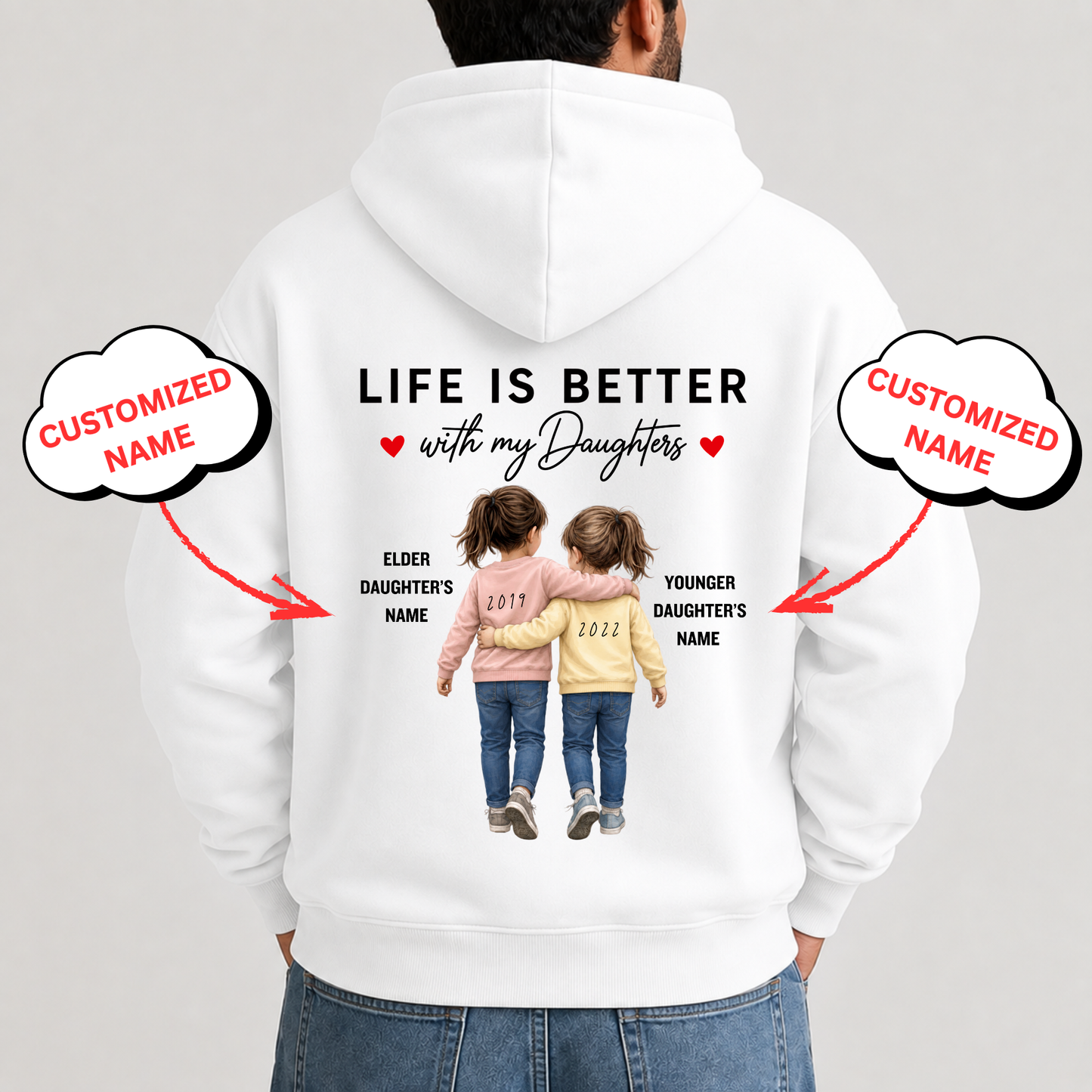 CUSTOMIZED-LIFE IS BETTER WITH MY DAUGHTERS (TWO DAUGHTERS) PREMIUM HOODIE BACK SIDE