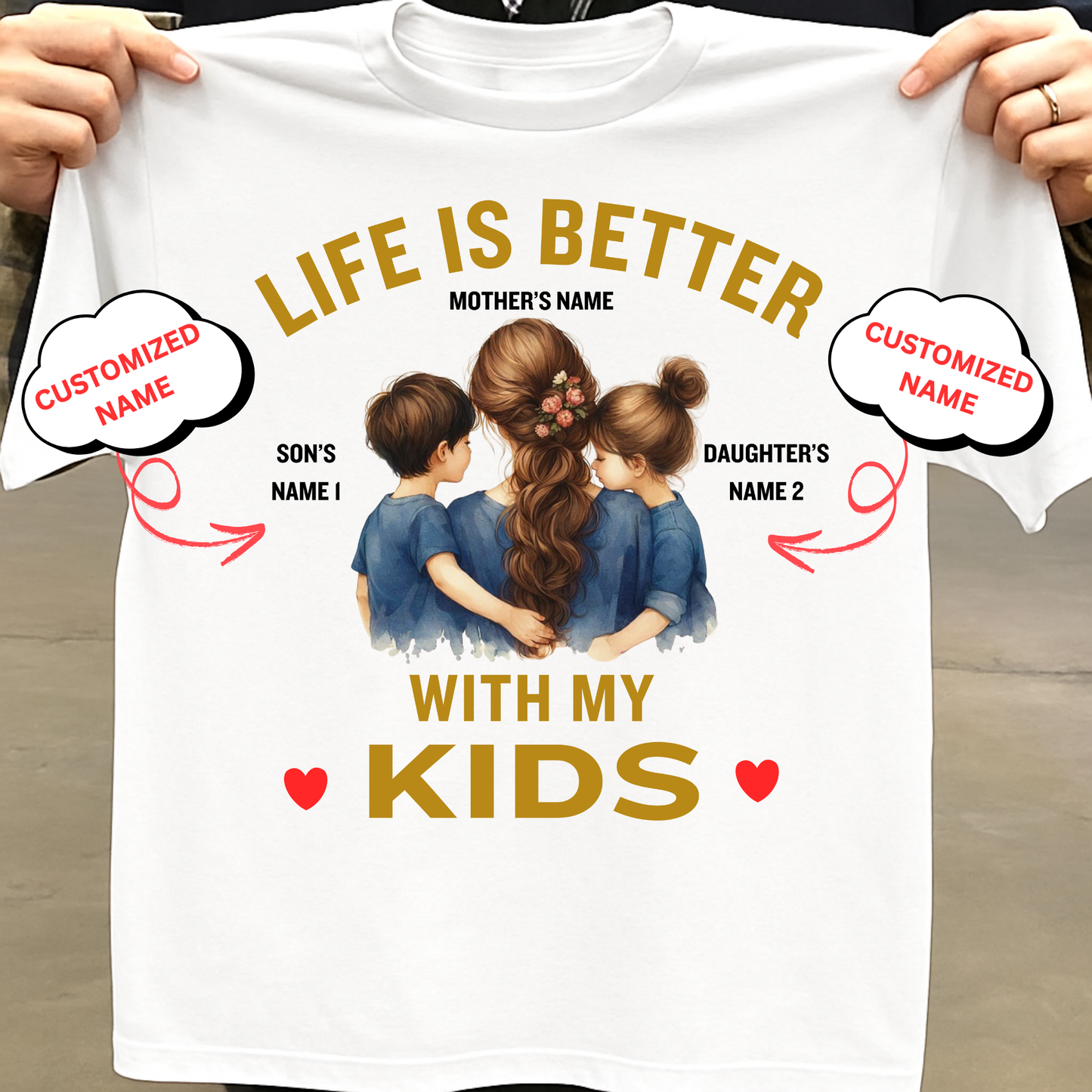 CUSTOMIZED-LIFE IS BETTER WITH MY KIDS (MOTHER) CLASSIC T-SHIRT