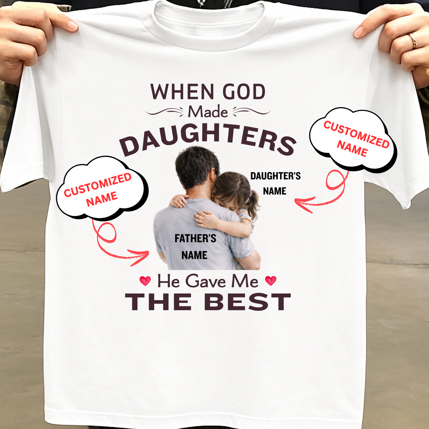 CUSTOMIZED-GOD GAVE ME THE BEST DAUGHTER (FATHER) CLASSIC T-SHIRT