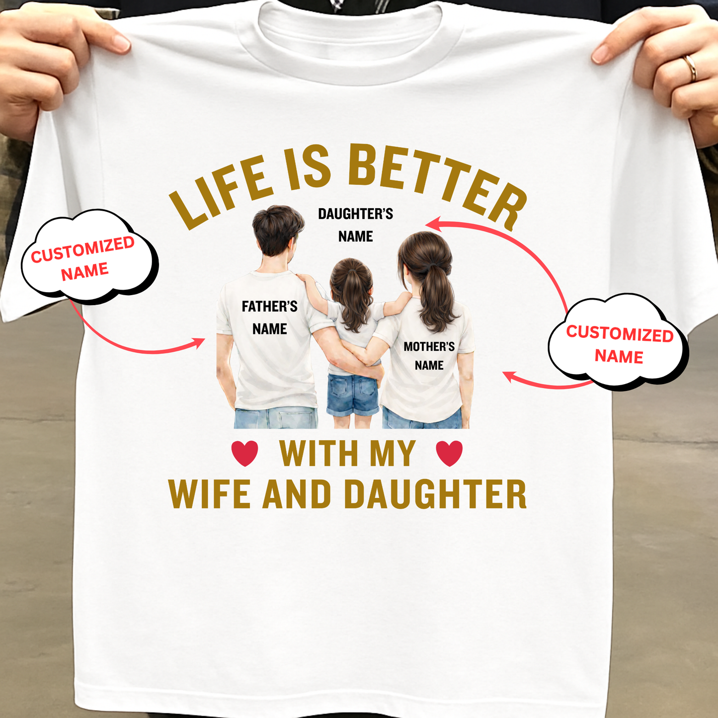 CUSTOMIZED-LIFE IS BETTER WITH MY WIFE AND DAUGHTER (FATHER) CLASSIC T-SHIRT