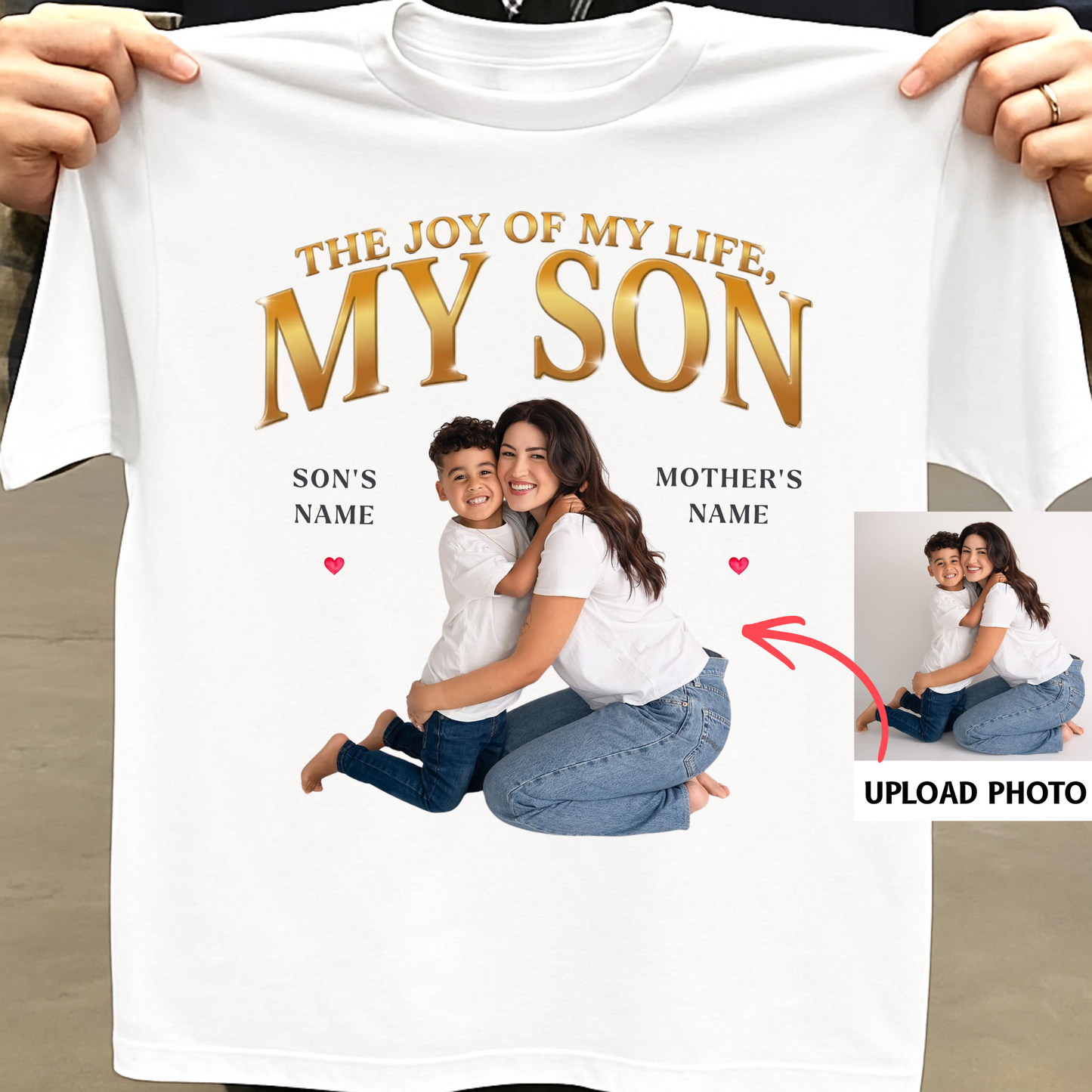 PHOTO CUSTOMIZED-THE JOY OF MY LIFE, MY SON (MOTHER) CLASSIC T-SHIRT
