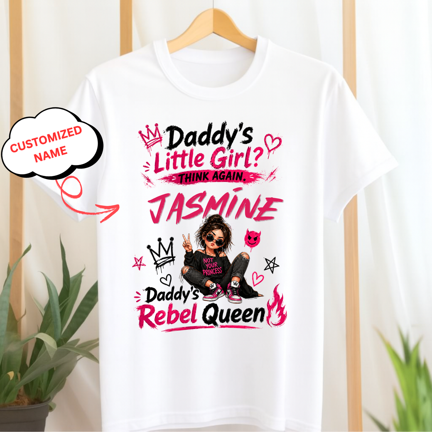 CUSTOMIZED-DADDY’S LITTLE GIRL, THINK AGAIN, DADDY’S REBEL QUEEN CLASSIC T-SHIRT