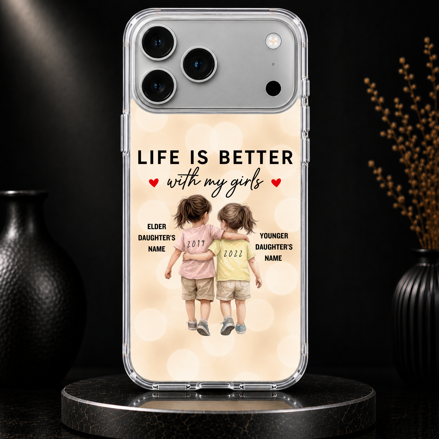 LIFE IS BETTER WITH MY GIRLS (2 DAUGHTERS) -IPHONE HARD CASE
