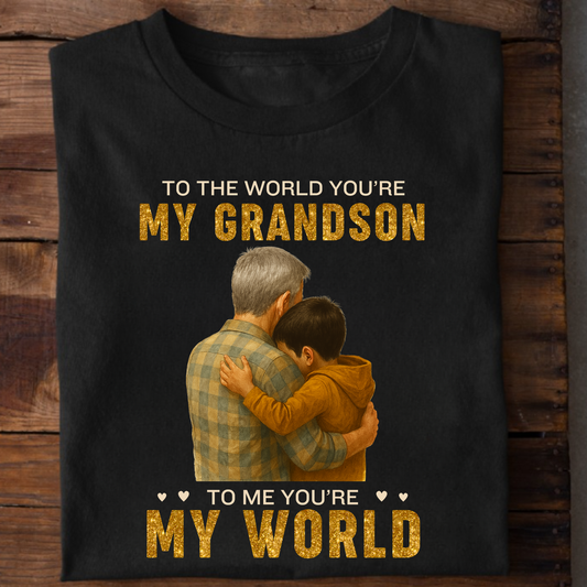 KIDS & ADULT SIZE T-SHIRT- TO THE WORLD YOU'RE MY GRANDSON