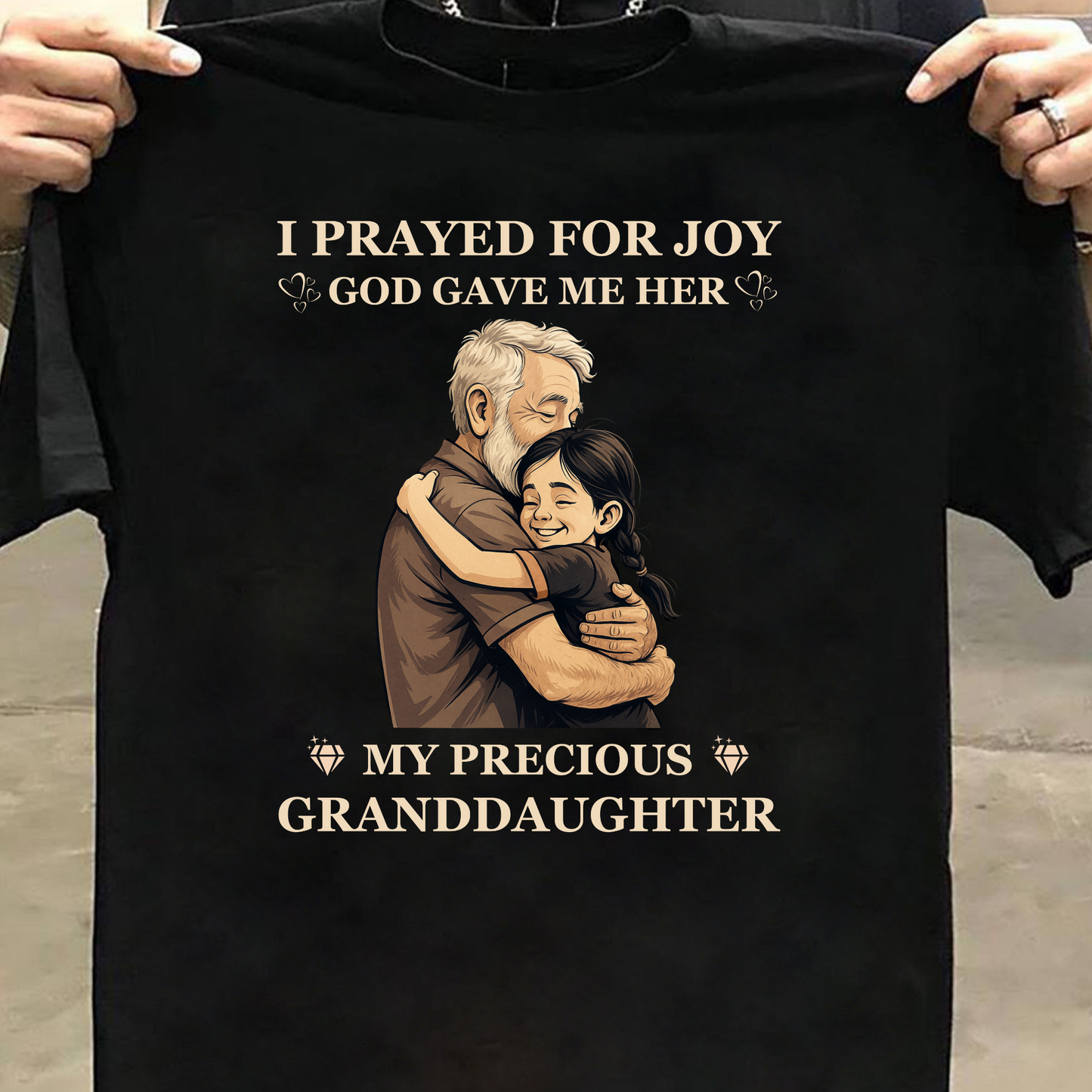 I PRAYED FOR JOY GOD GAVE ME HER MY PRECIOUS GRANDDAUGHTER CLASSIC COTTON T-SHIRT