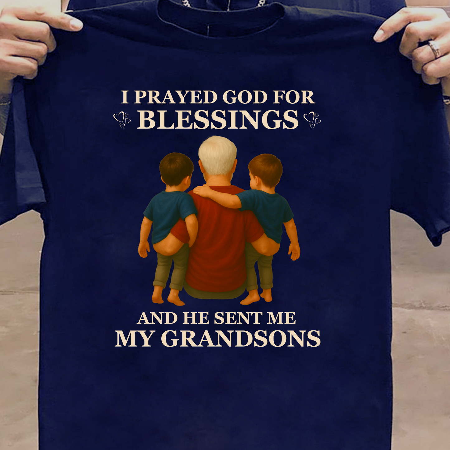 I PRAYED GOD FOR BLESSINGs, HE SENT ME MY GRANDSONS CLASSIC T-SHIRT
