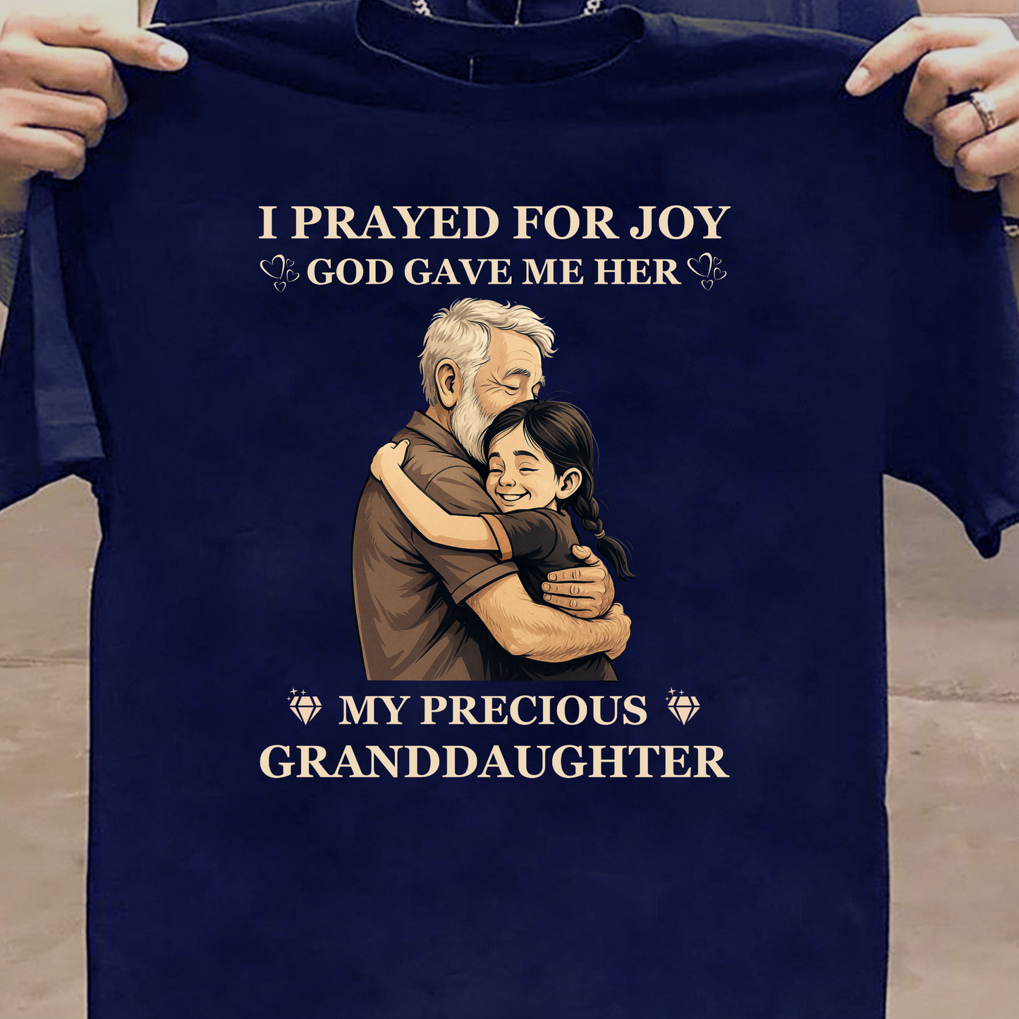 I PRAYED FOR JOY GOD GAVE ME HER MY PRECIOUS GRANDDAUGHTER CLASSIC COTTON T-SHIRT