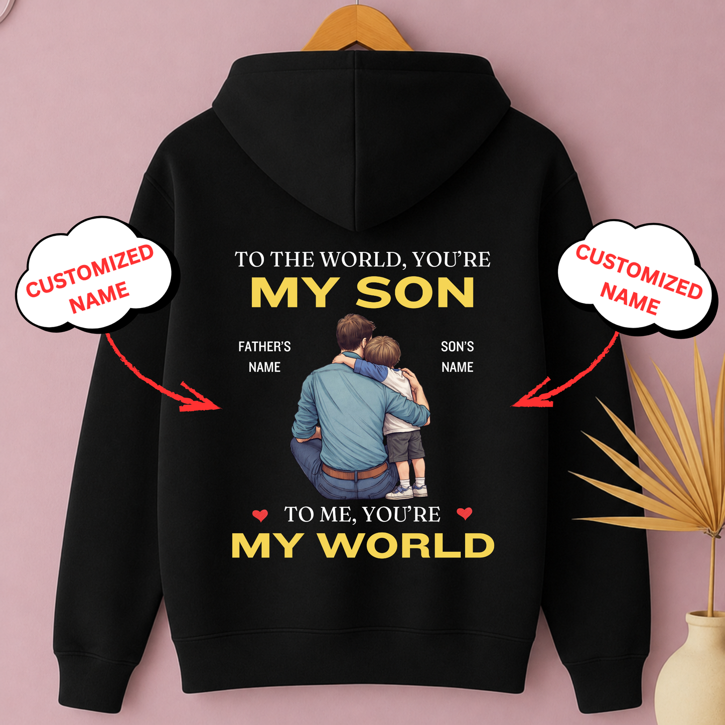 CUSTOMIZED-YOU'RE MY WORLD (FATHER & SON) PREMIUM HOODIE BACK PRINT