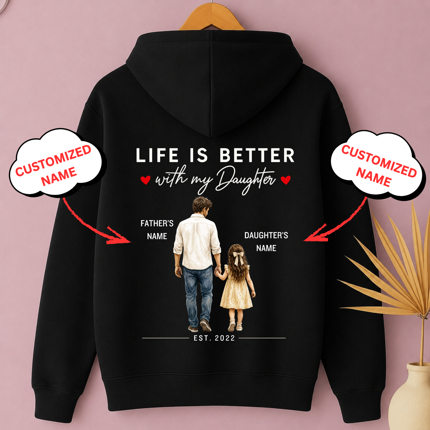CUSTOMIZED-LIFE IS BETTER WITH MY DAUGHTER (FATHER DAUGHTER) PREMIUM HOODIE BACK PRINT
