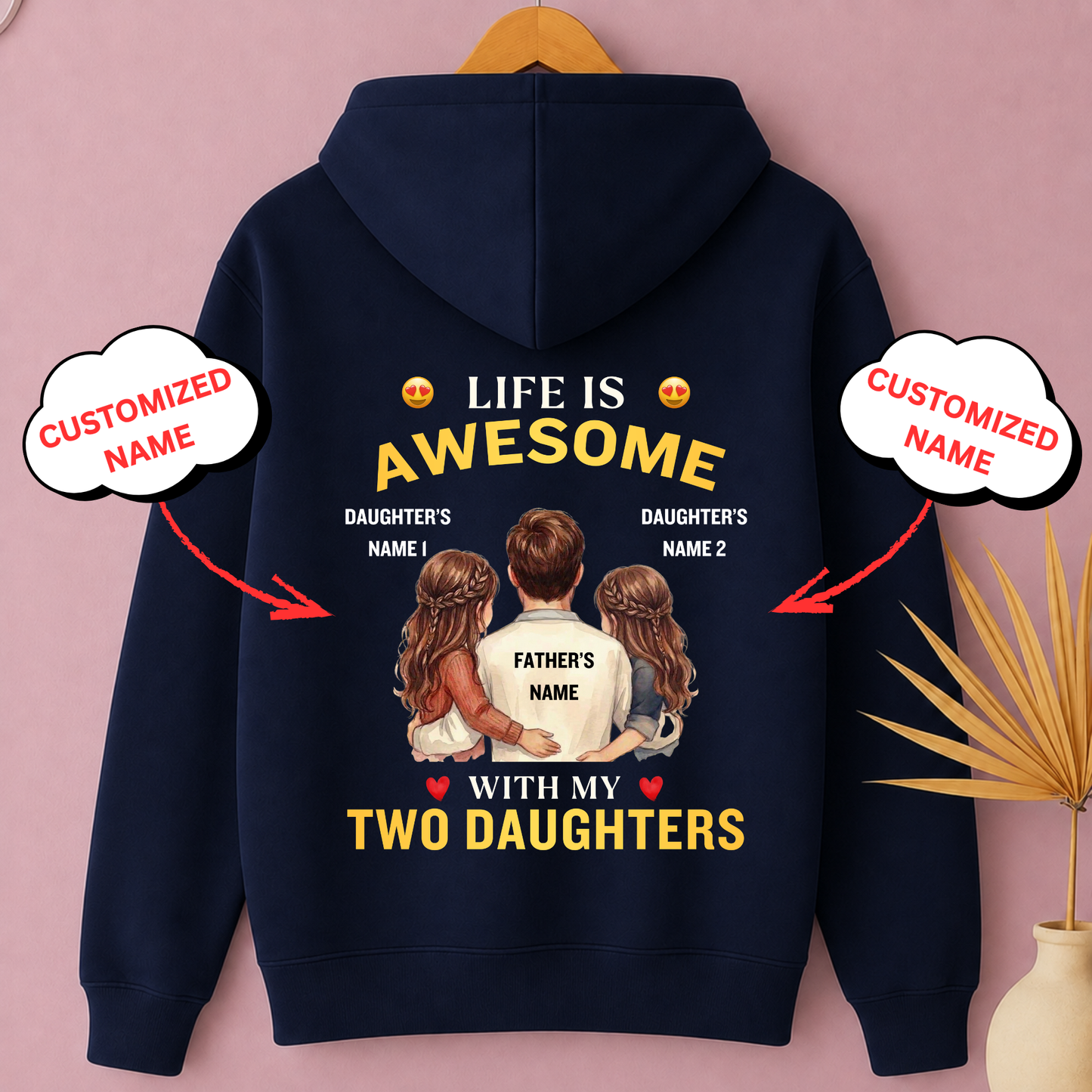 CUSTOMIZED-LIFE IS AWESOME WITH MY TWO DAUGHTERS (FATHER & DAUGHTERS) PREMIUM HOODIE BACK PRINT