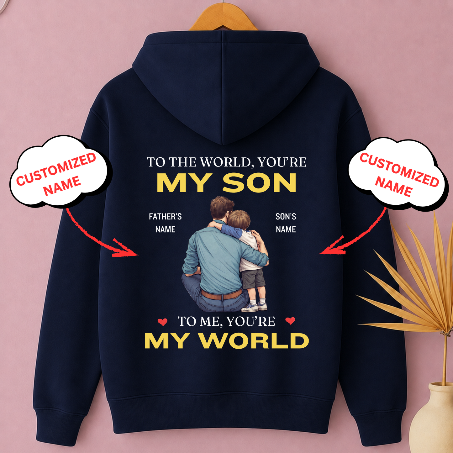 CUSTOMIZED-YOU'RE MY WORLD (FATHER & SON) PREMIUM HOODIE BACK PRINT