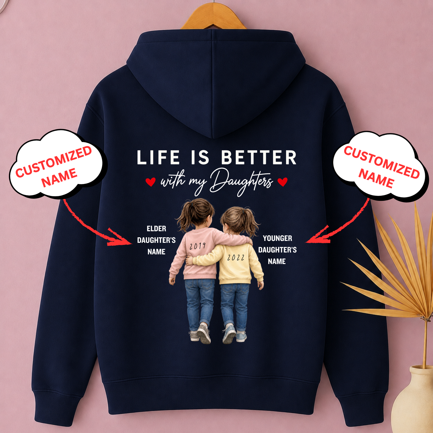 CUSTOMIZED-LIFE IS BETTER WITH MY DAUGHTERS (TWO DAUGHTERS) PREMIUM HOODIE BACK SIDE