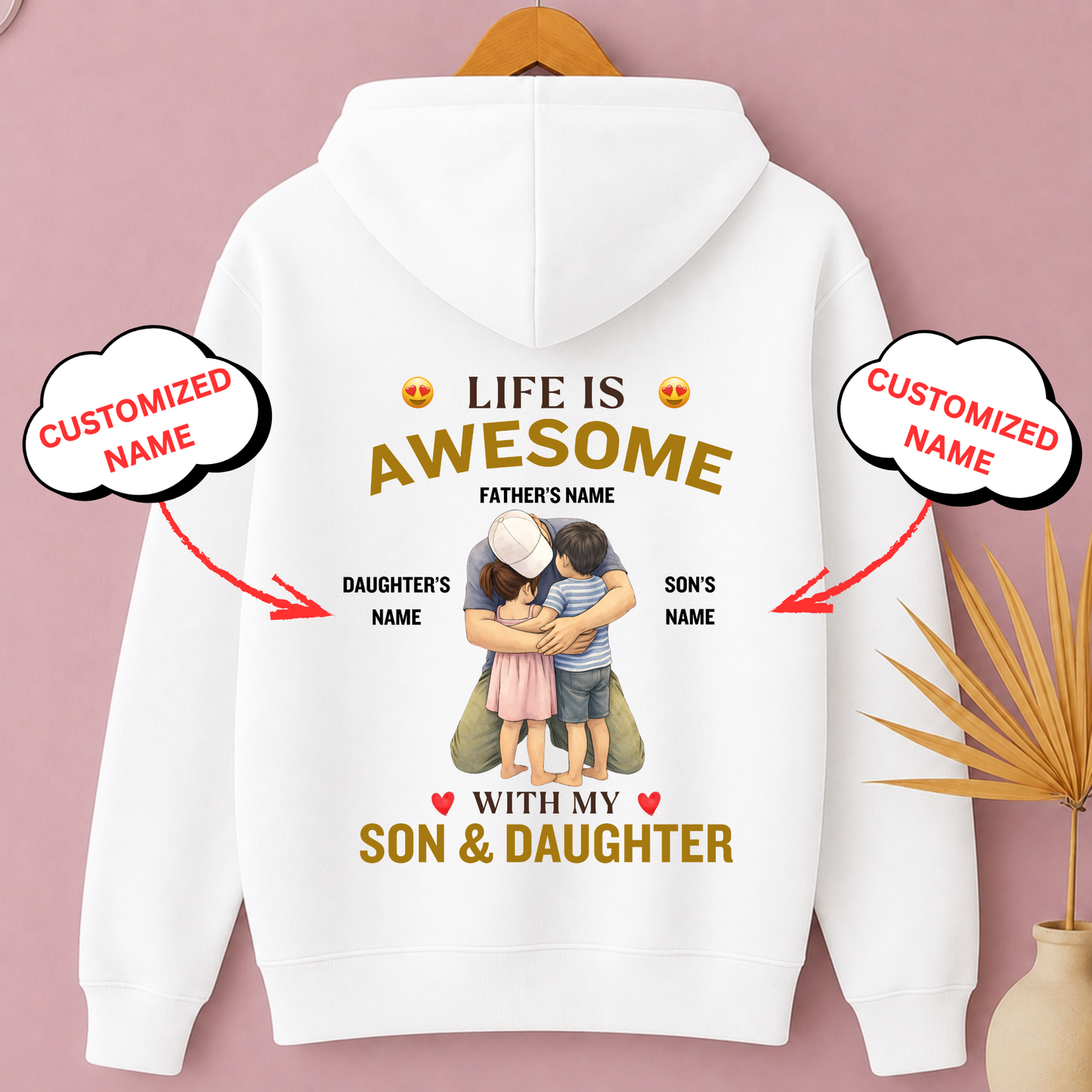 CUSTOMIZED-LIFE IS AWESOME WITH MY SON AND DAUGHTER (FATHER & KIDS) PREMIUM HOODIE BACK PRINT