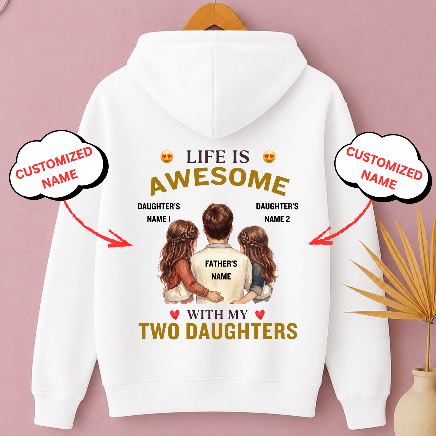 CUSTOMIZED-LIFE IS AWESOME WITH MY TWO DAUGHTERS (FATHER & DAUGHTERS) PREMIUM HOODIE BACK PRINT