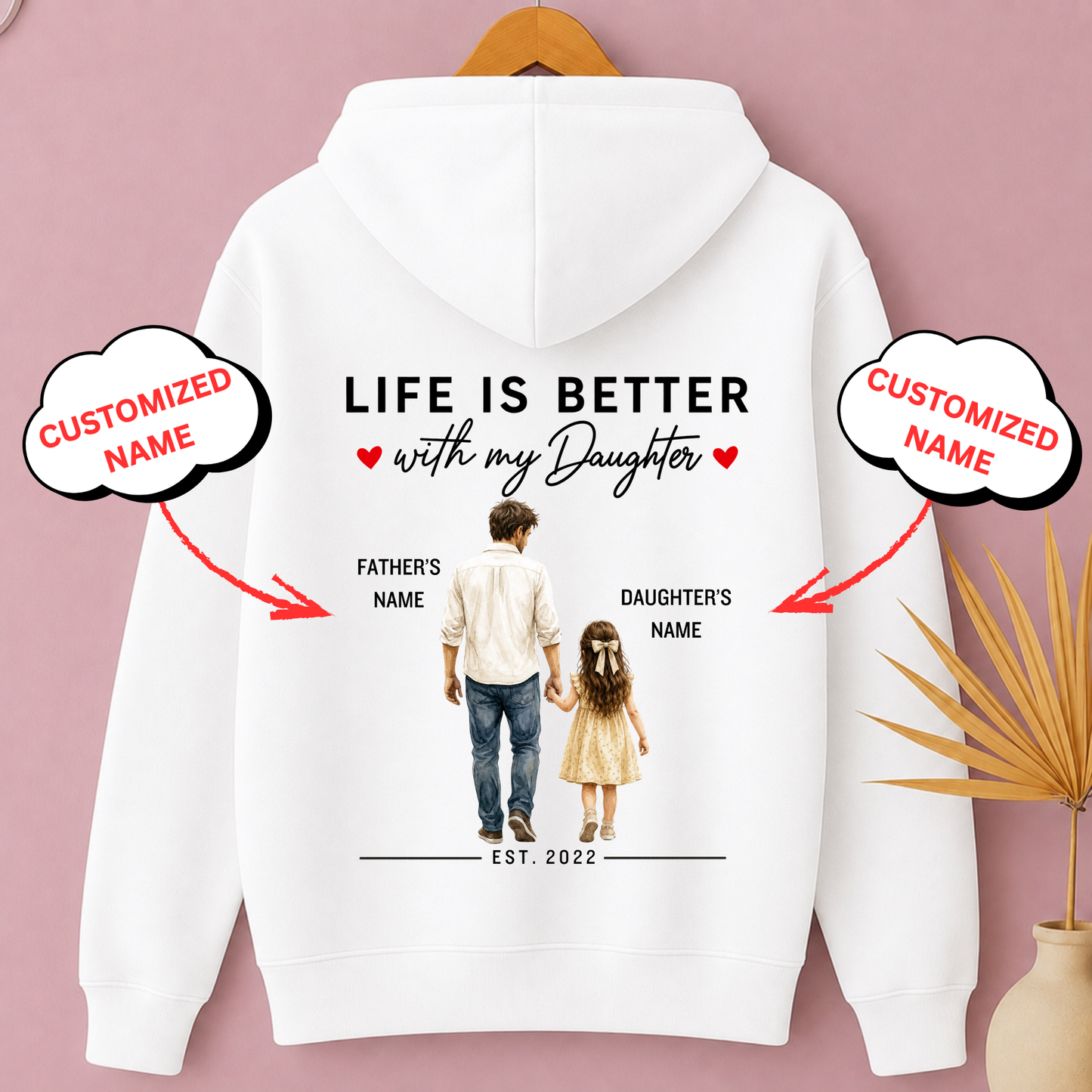 CUSTOMIZED-LIFE IS BETTER WITH MY DAUGHTER (FATHER DAUGHTER) PREMIUM HOODIE BACK PRINT