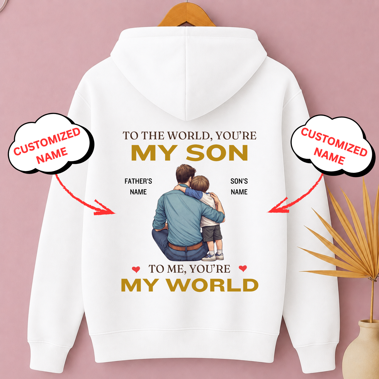 CUSTOMIZED-YOU'RE MY WORLD (FATHER & SON) PREMIUM HOODIE BACK PRINT