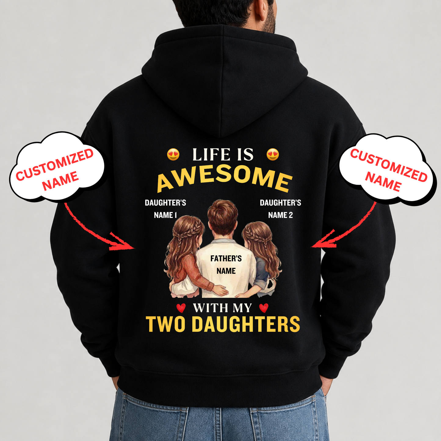 CUSTOMIZED-LIFE IS AWESOME WITH MY TWO DAUGHTERS (FATHER & DAUGHTERS) PREMIUM HOODIE BACK PRINT