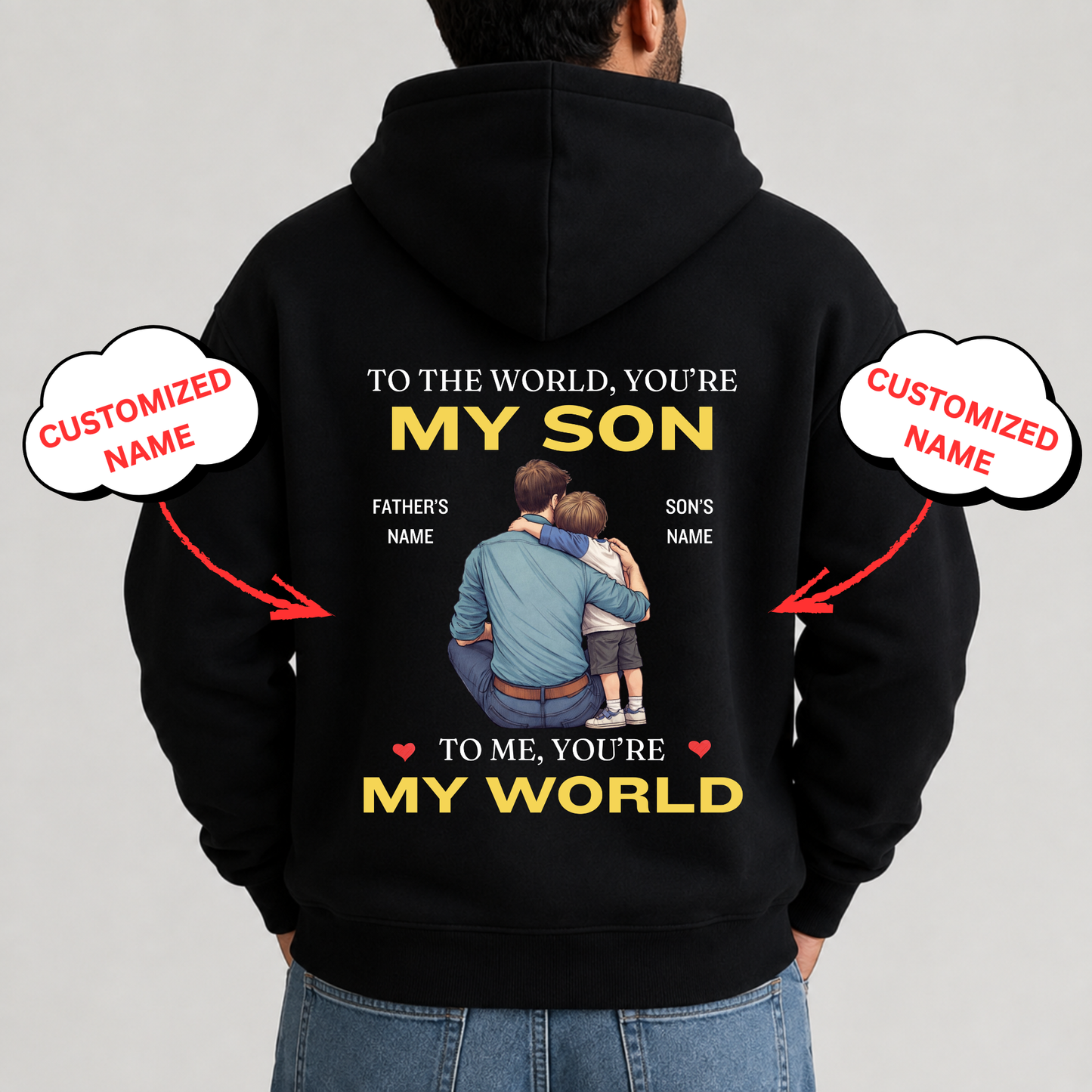 CUSTOMIZED-YOU'RE MY WORLD (FATHER & SON) PREMIUM HOODIE BACK PRINT