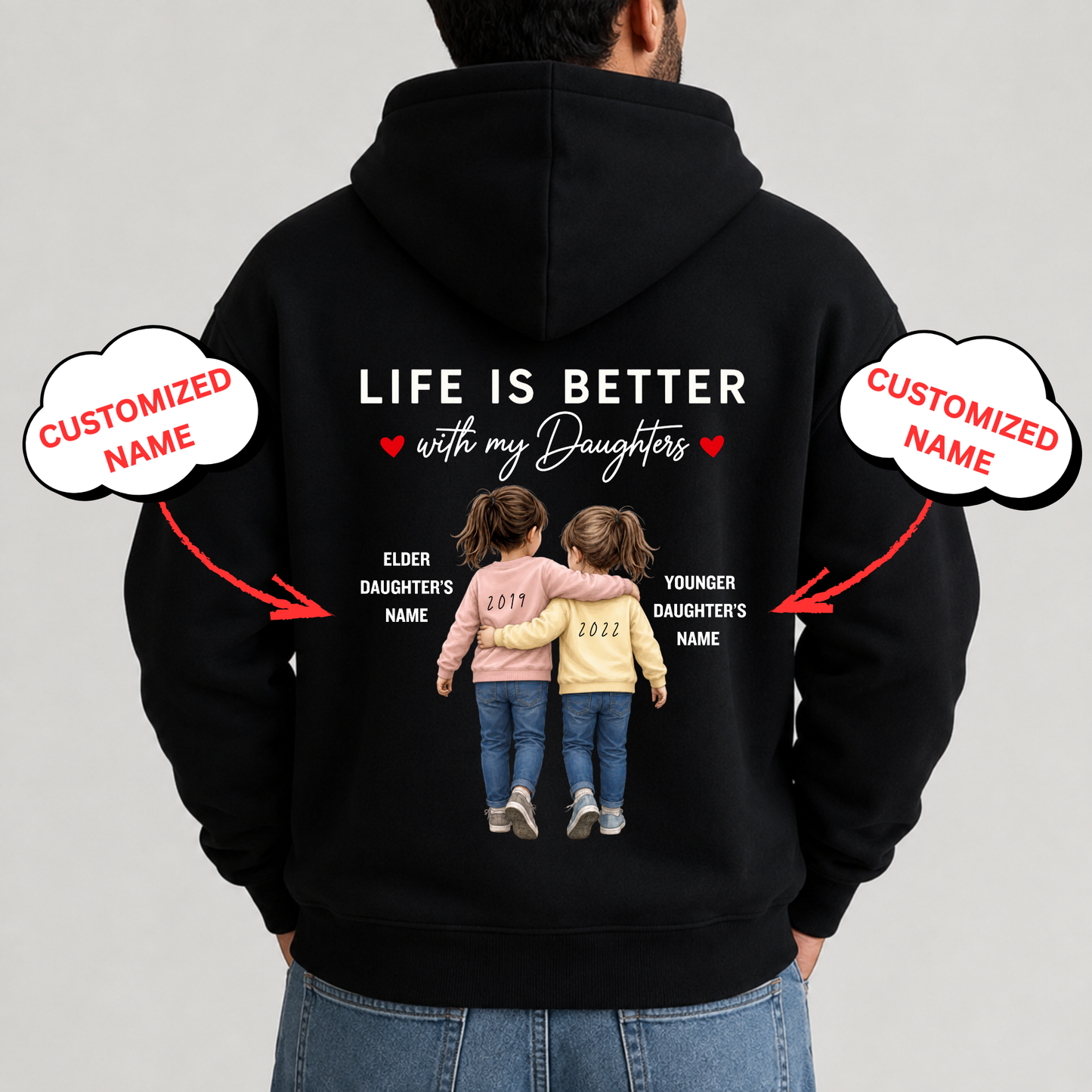 CUSTOMIZED-LIFE IS BETTER WITH MY DAUGHTERS (TWO DAUGHTERS) PREMIUM HOODIE BACK SIDE