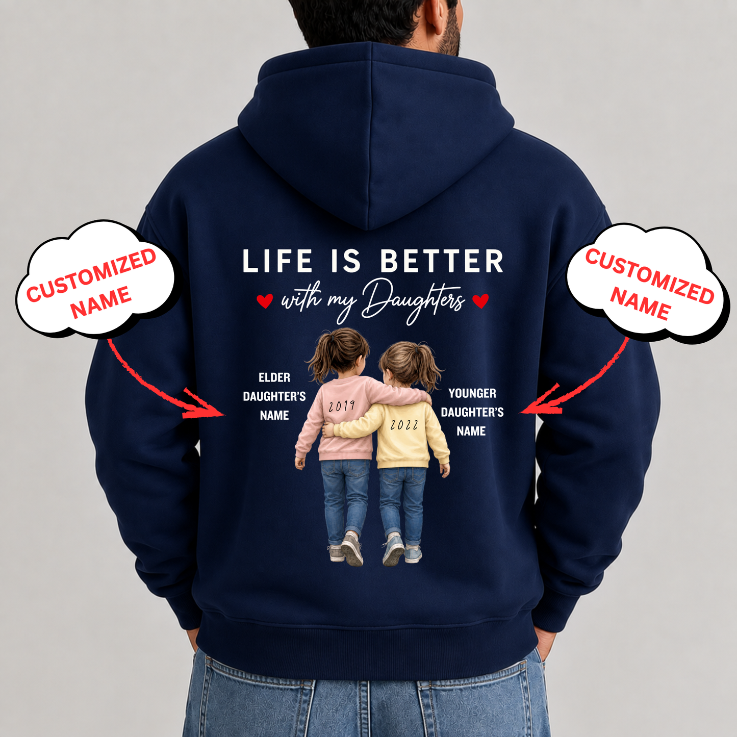 CUSTOMIZED-LIFE IS BETTER WITH MY DAUGHTERS (TWO DAUGHTERS) PREMIUM HOODIE BACK SIDE