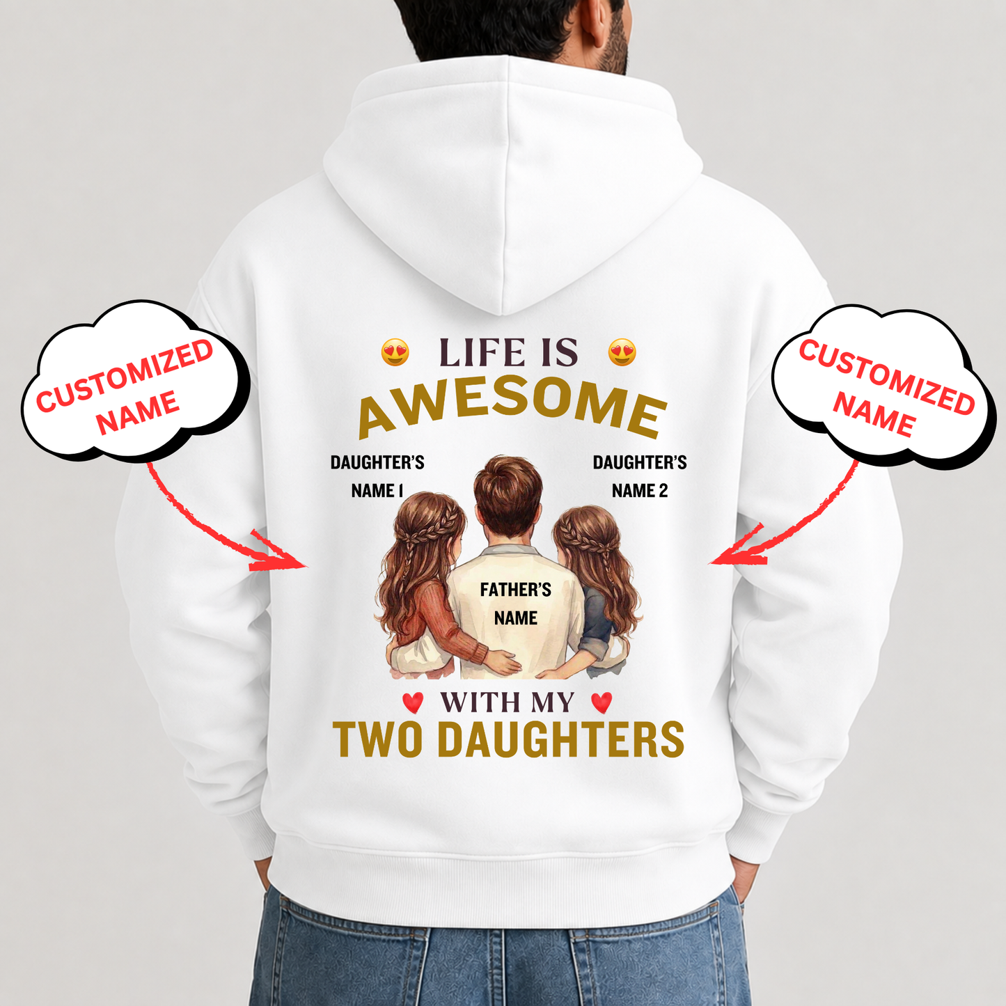 CUSTOMIZED-LIFE IS AWESOME WITH MY TWO DAUGHTERS (FATHER & DAUGHTERS) PREMIUM HOODIE BACK PRINT