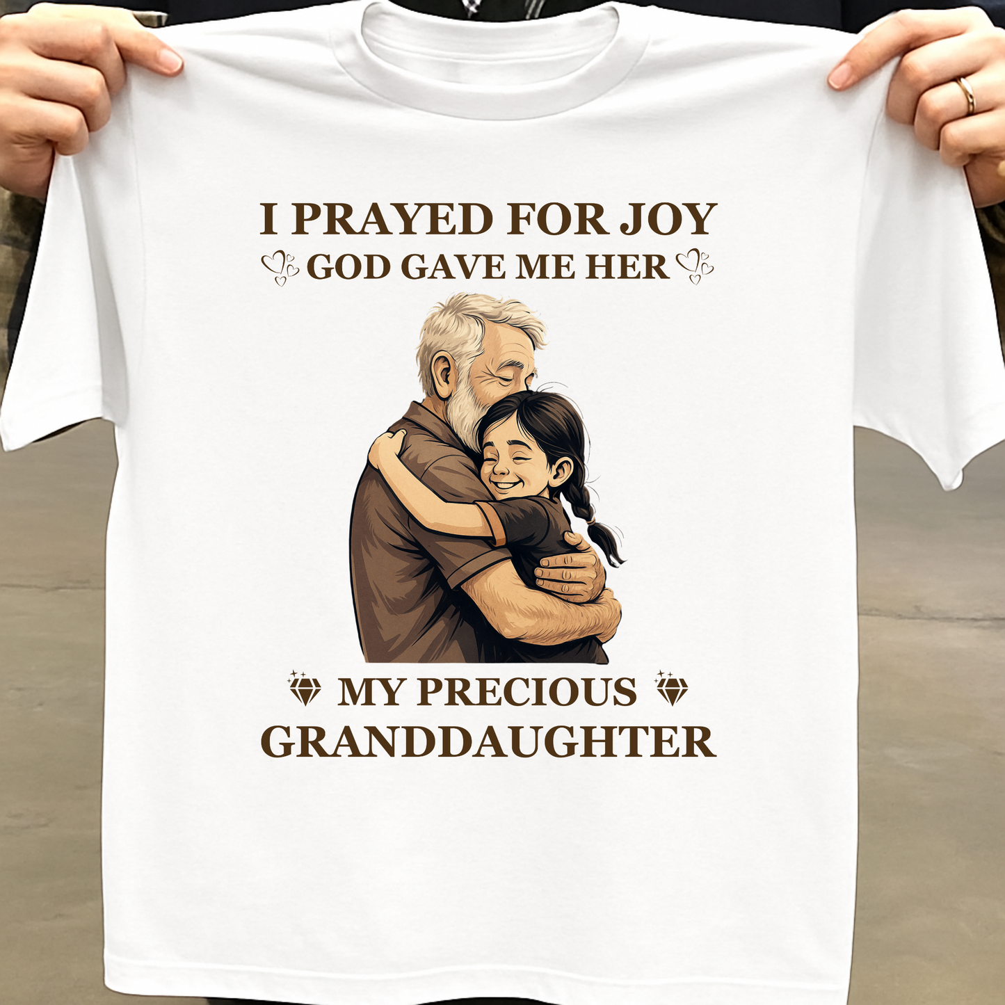I PRAYED FOR JOY GOD GAVE ME HER MY PRECIOUS GRANDDAUGHTER CLASSIC COTTON T-SHIRT