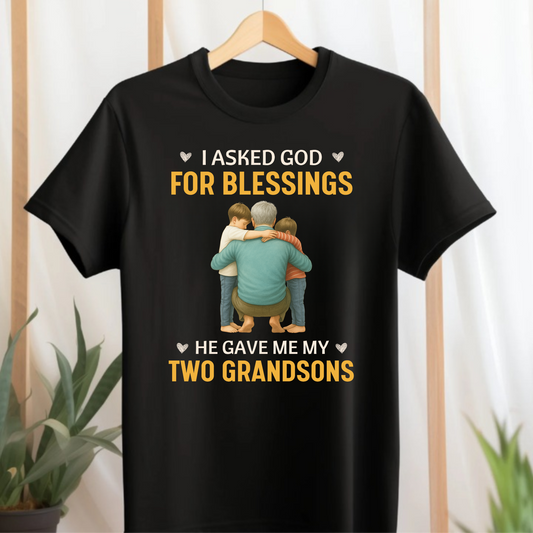I ASKED GOD FOR BLESSINGS, HE GAVE ME MY TWO GRANDSONS-CLASSIC T-SHIRT