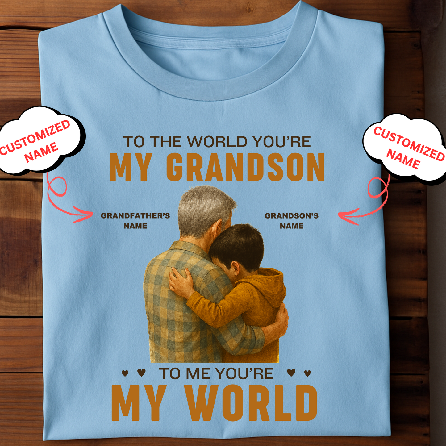CUSTOMIZED T-SHIRT- TO THE WORLD YOU'RE MY GRANDSON (GRANDFATHER)