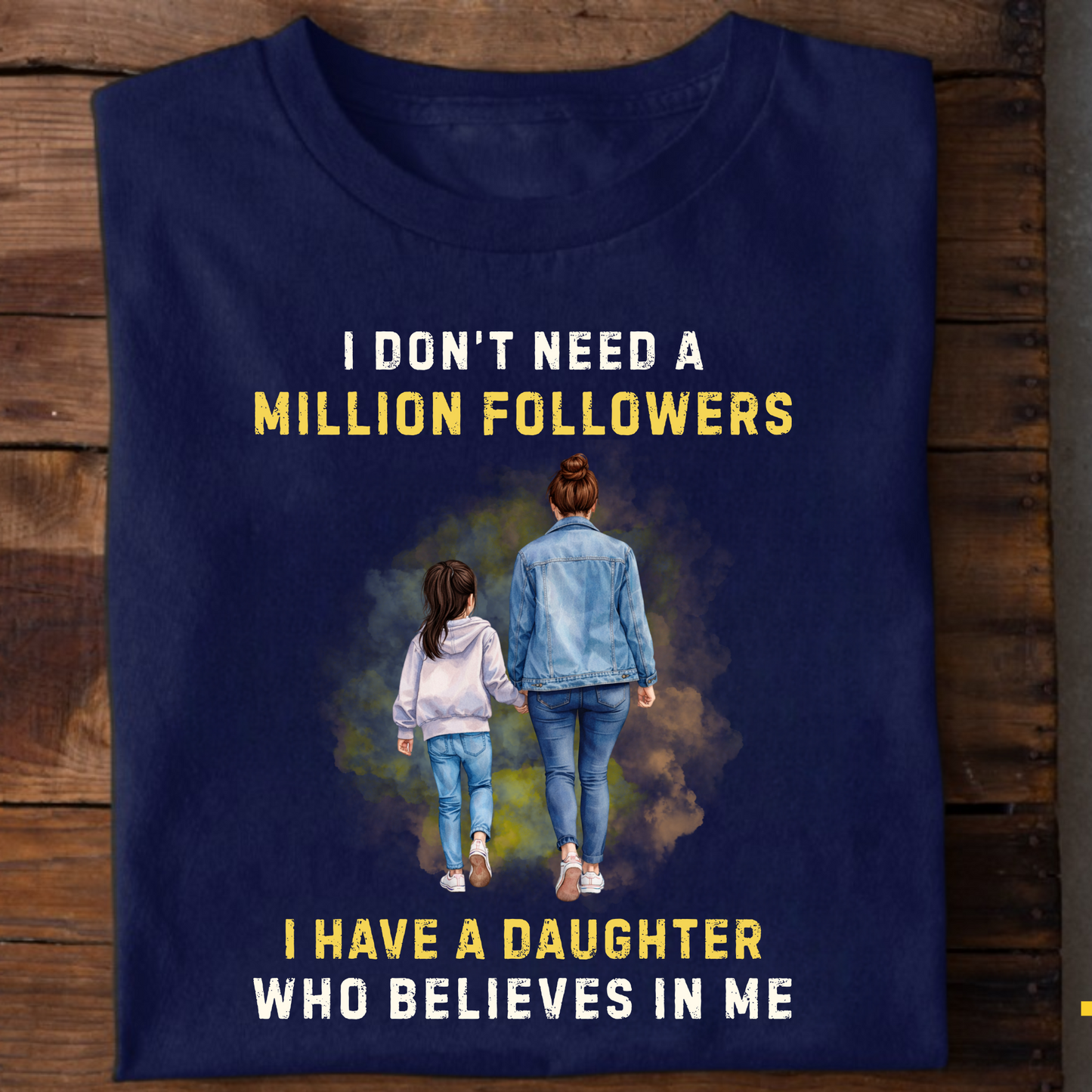 I HAVE A DAUGHTER WHO BELIEVES IN ME (MOTHER) CLASSIC T-SHIRT