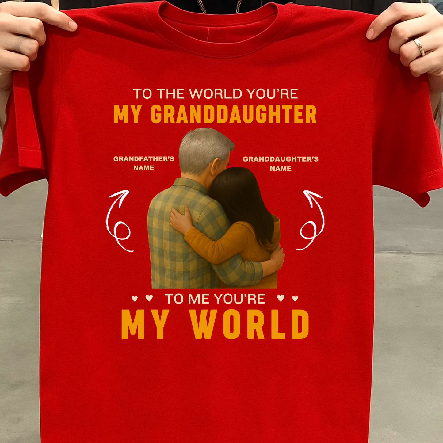 CUSTOMIZATION TSHIRT- TO THE WORLD YOU'RE MY GRANDDAUGHTER