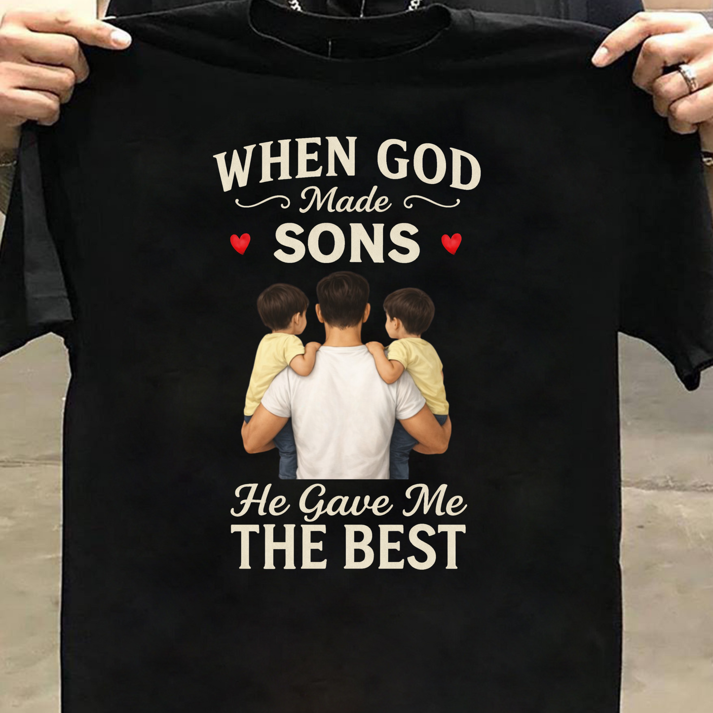 WHEN GOD MADE SOMS HE GAVE ME THE BEST (FATHER) CLASSIC T-SHIRT