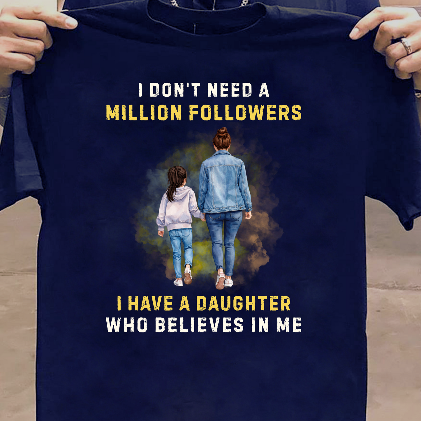 I HAVE A DAUGHTER WHO BELIEVES IN ME (MOTHER) CLASSIC T-SHIRT