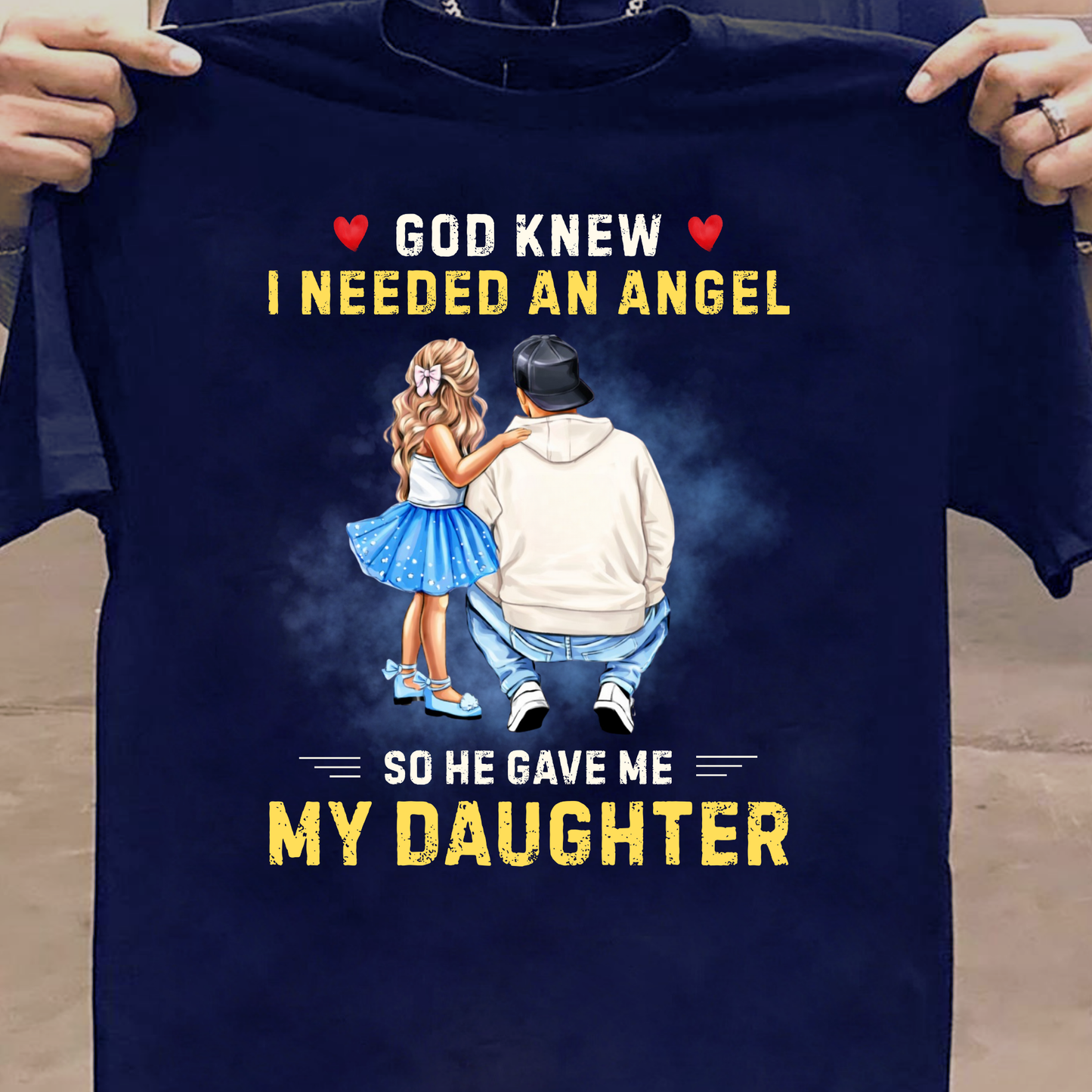 I NEEDED AN ANGEL, HE GAVE ME MY DAUGHTER (FATHER) CLASSIC T-SHIRT