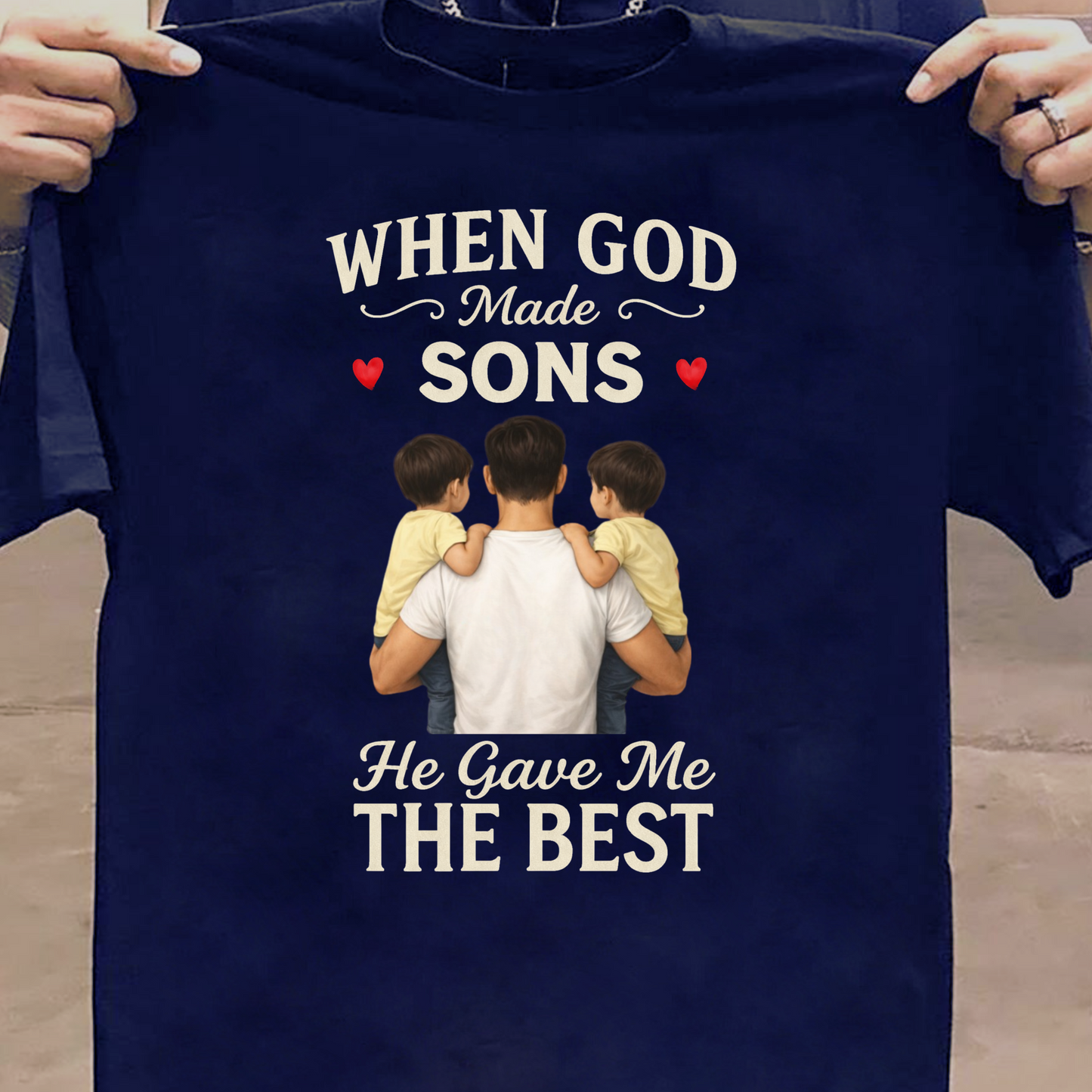WHEN GOD MADE SOMS HE GAVE ME THE BEST (FATHER) CLASSIC T-SHIRT