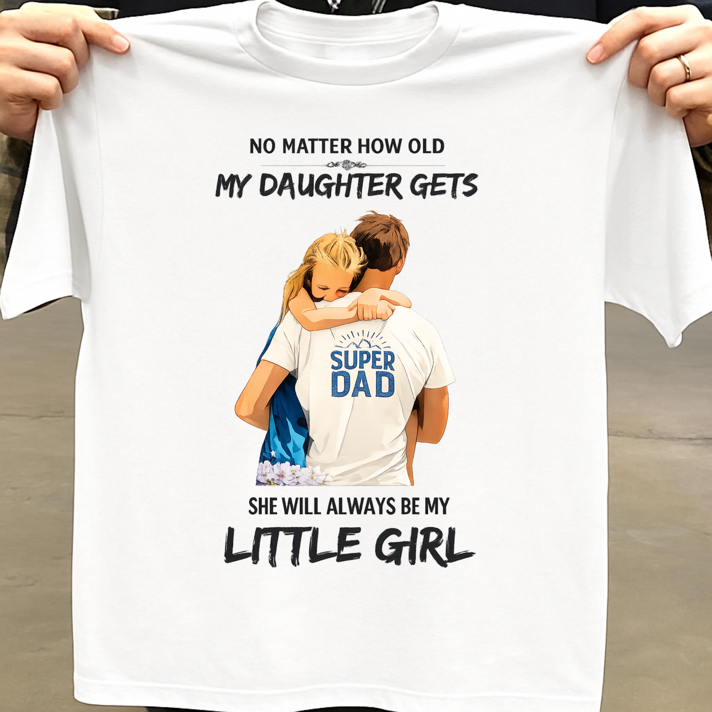 MY DAUGHTER, MY LITTLE GIRL (FATHER DAUGHTER) CLASSIC T-SHIRT