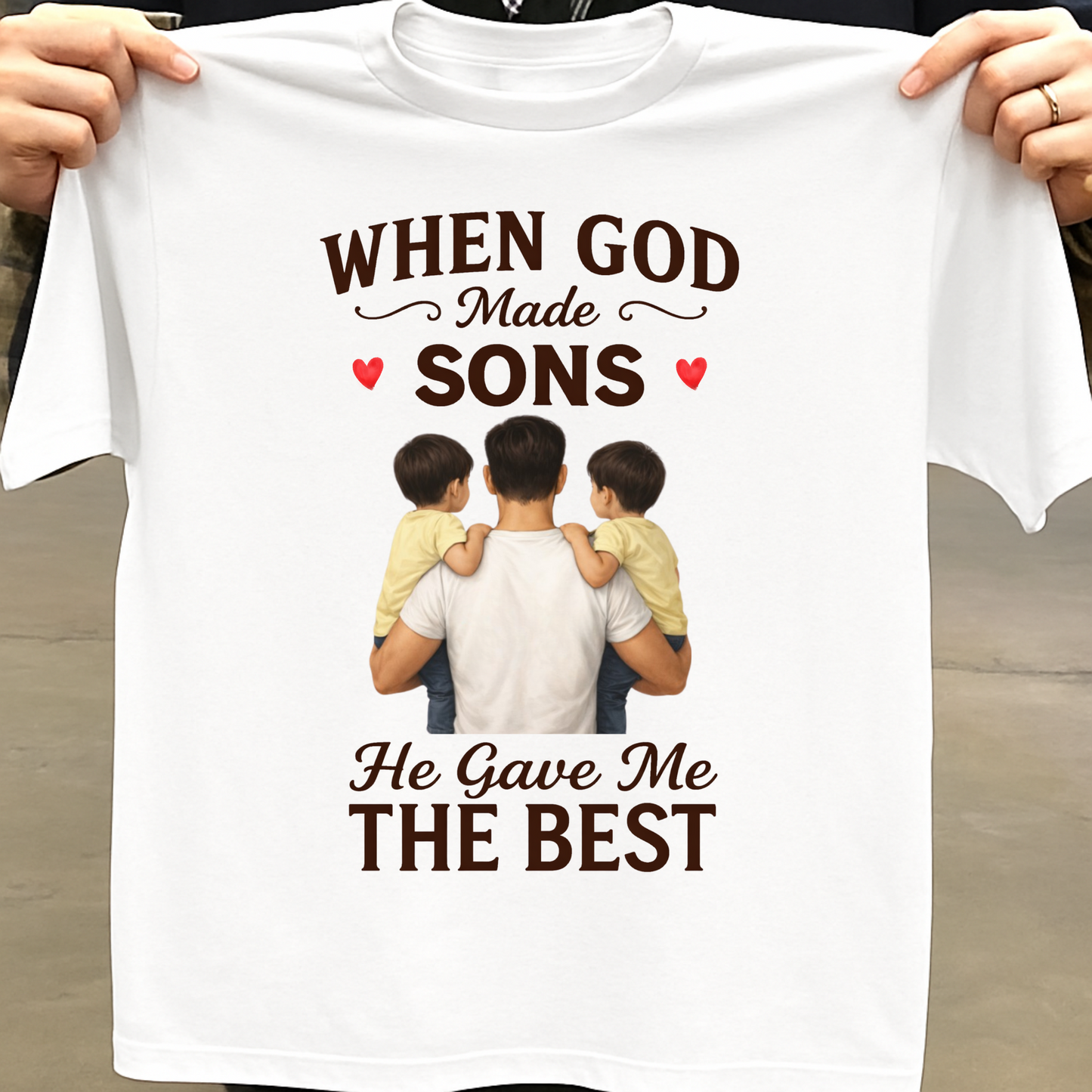 WHEN GOD MADE SOMS HE GAVE ME THE BEST (FATHER) CLASSIC T-SHIRT