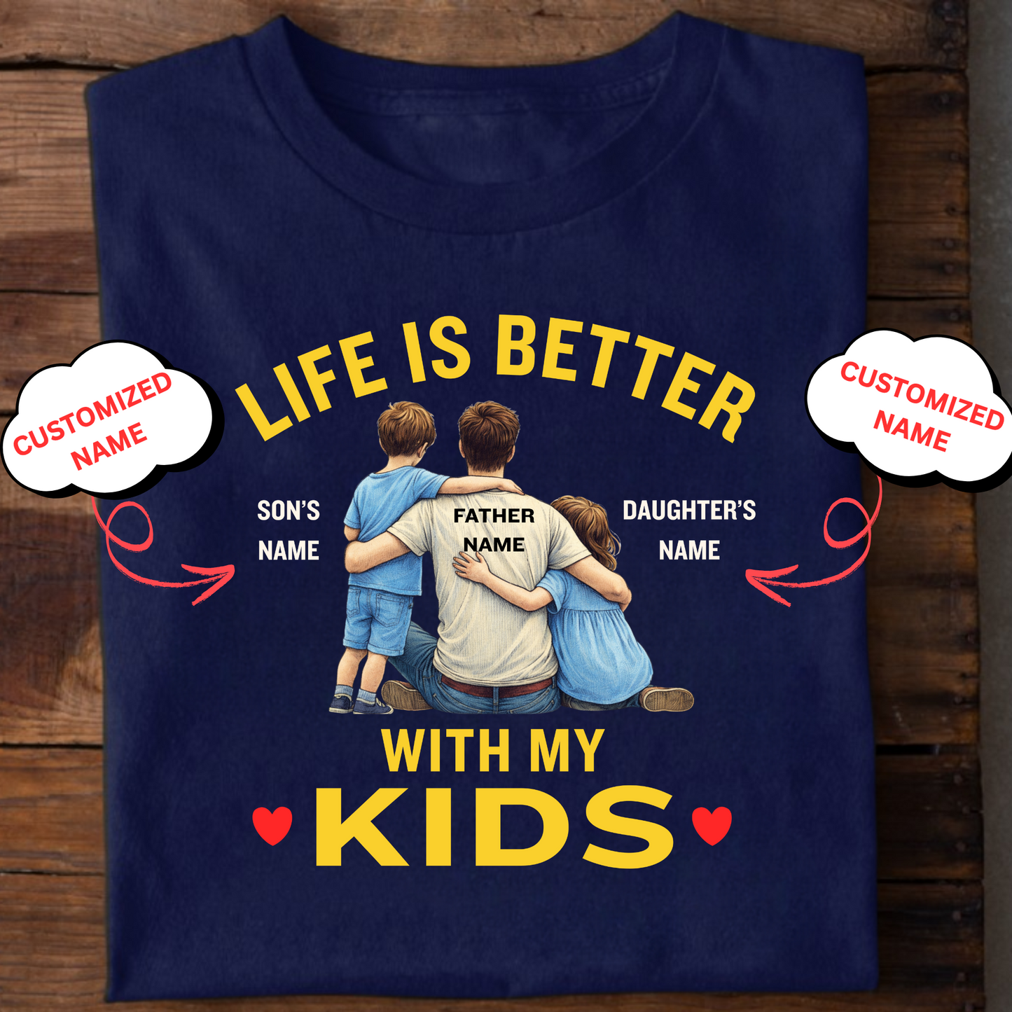 CUSTOMIZED-LIFE IS BETTER WITH MY KIDS (FATHER) CLASSIC T-SHIRT