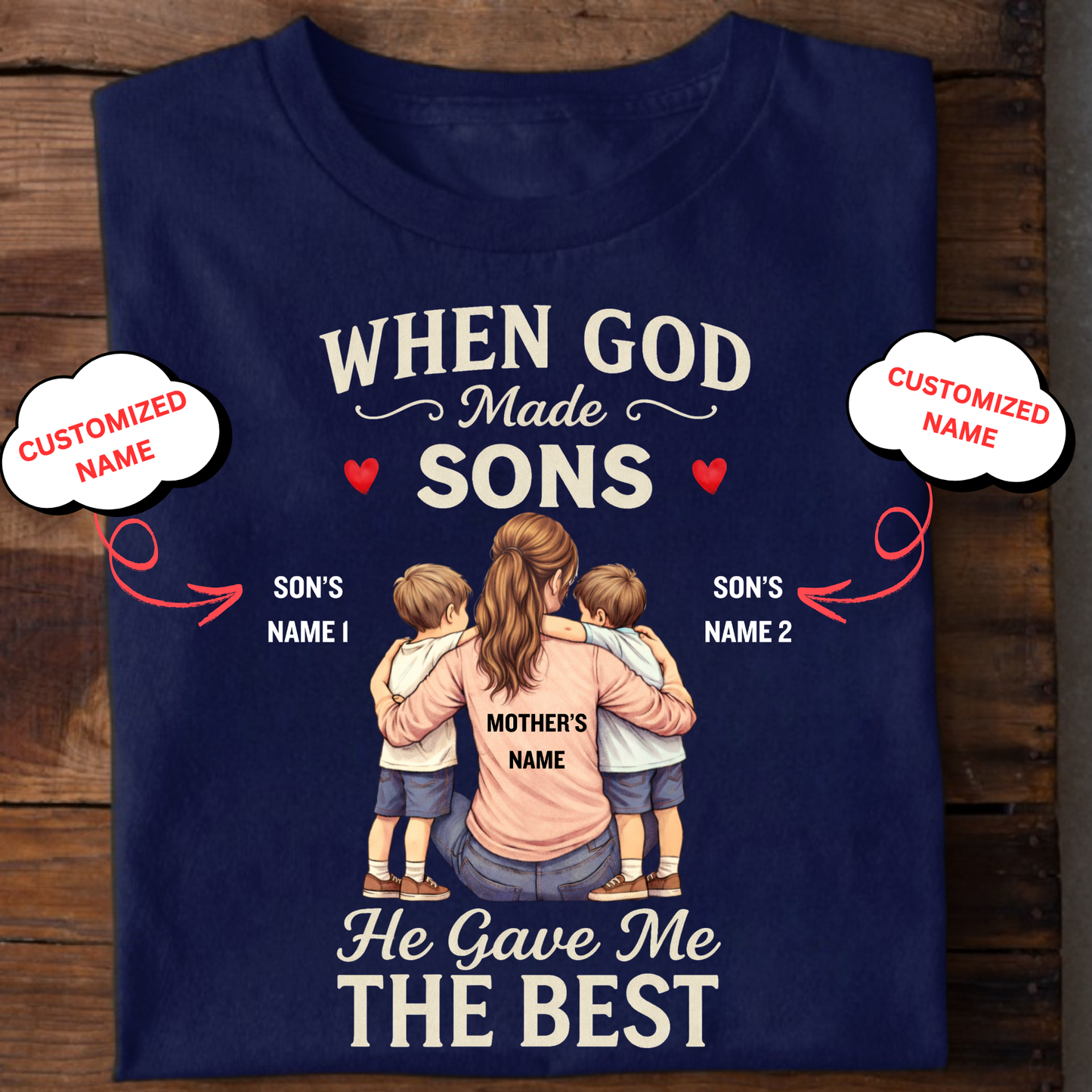 CUSTOMIZED-WHEN GOD MADE SONS, HE GAVE ME THE BEST (MOTHER & SONS) CLASSIC T-SHIRT