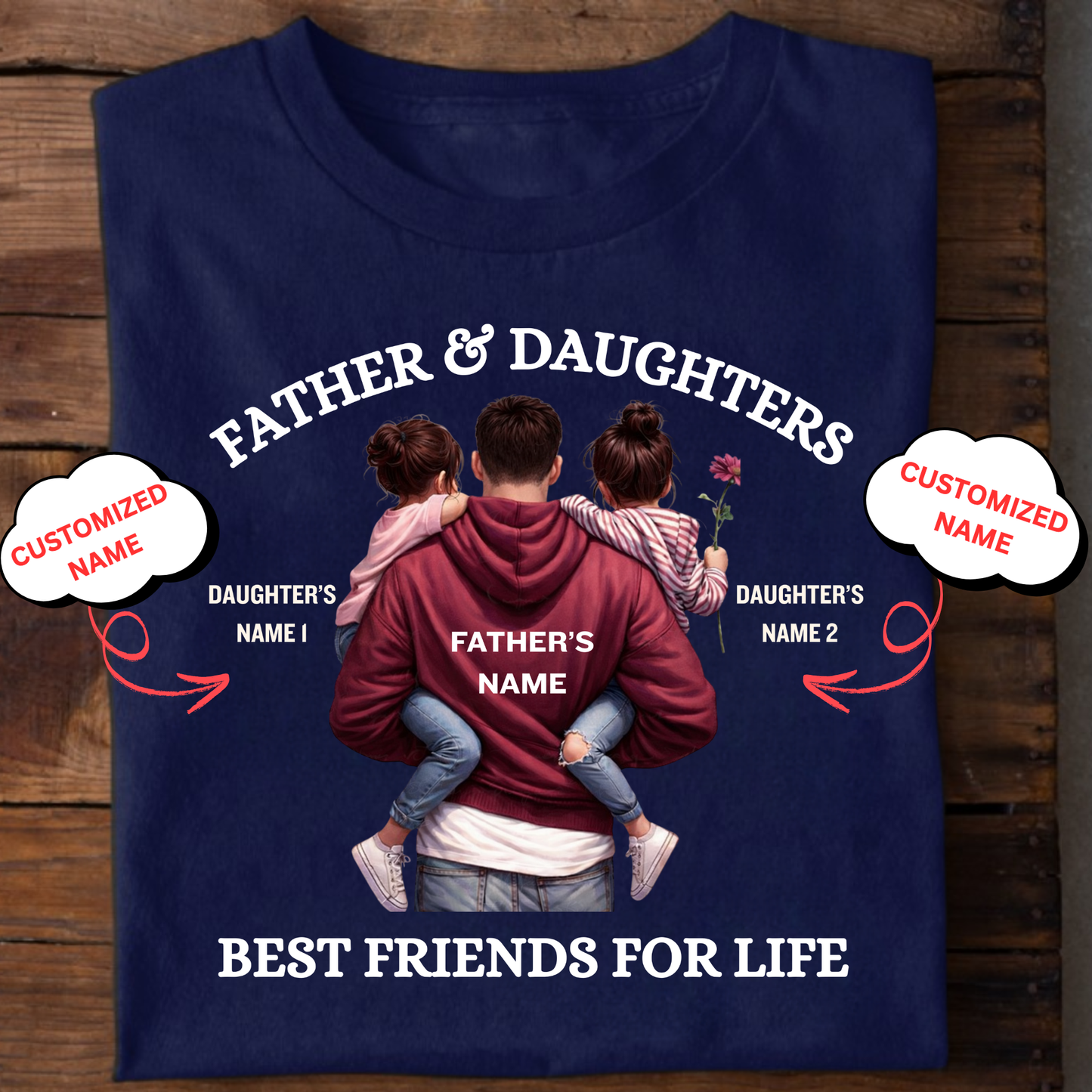 CUSTOMIZED- FATHER & DAUGHTERS BEST FRIENDS FOR LIFE CLASSIC T-SHIRT