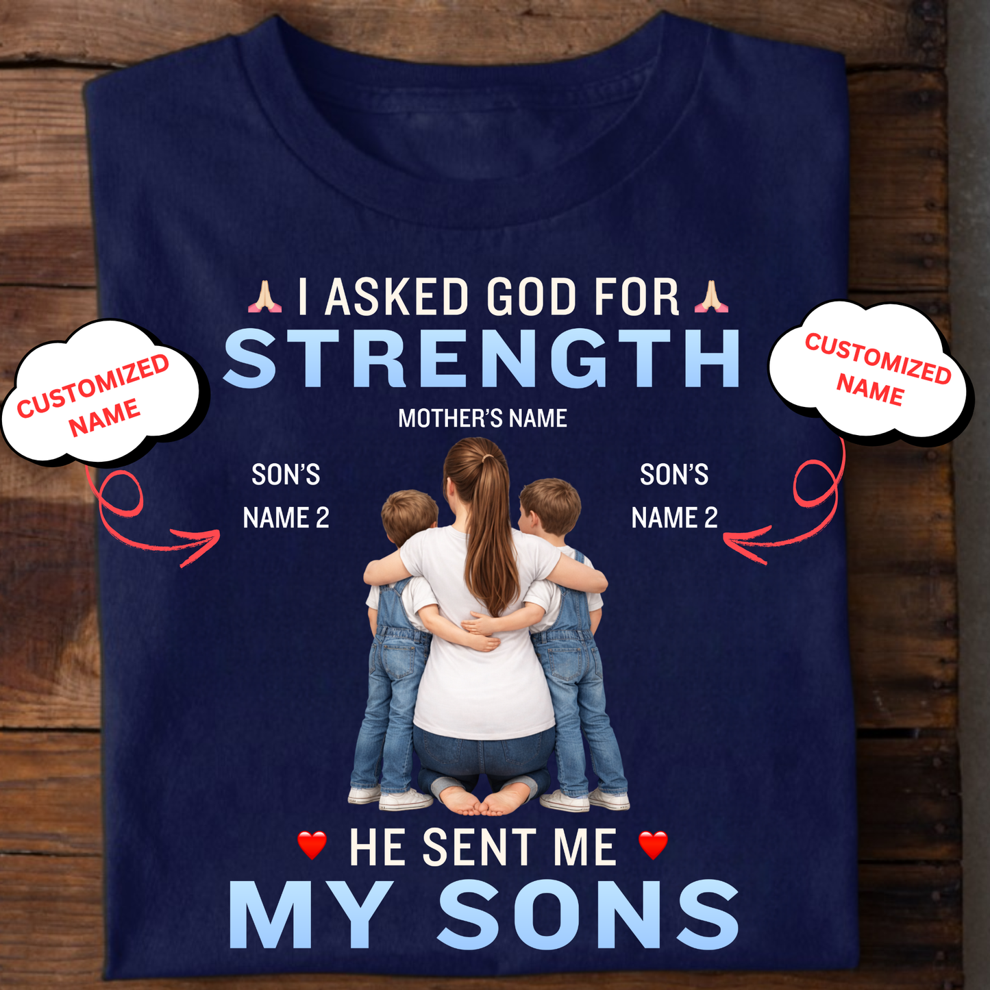 CUSTOMIZED-I ASKED FOR STRENGTH, HE SENT ME MY SONS (MOTHER & SONS) CLASSIC T-SHIRT