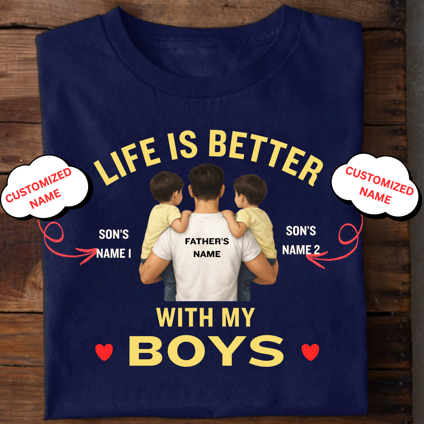 CUSTOMIZED-LIFE IS BETTER WITH MY BOYS (FATHER) CLASSIC T-SHIRT