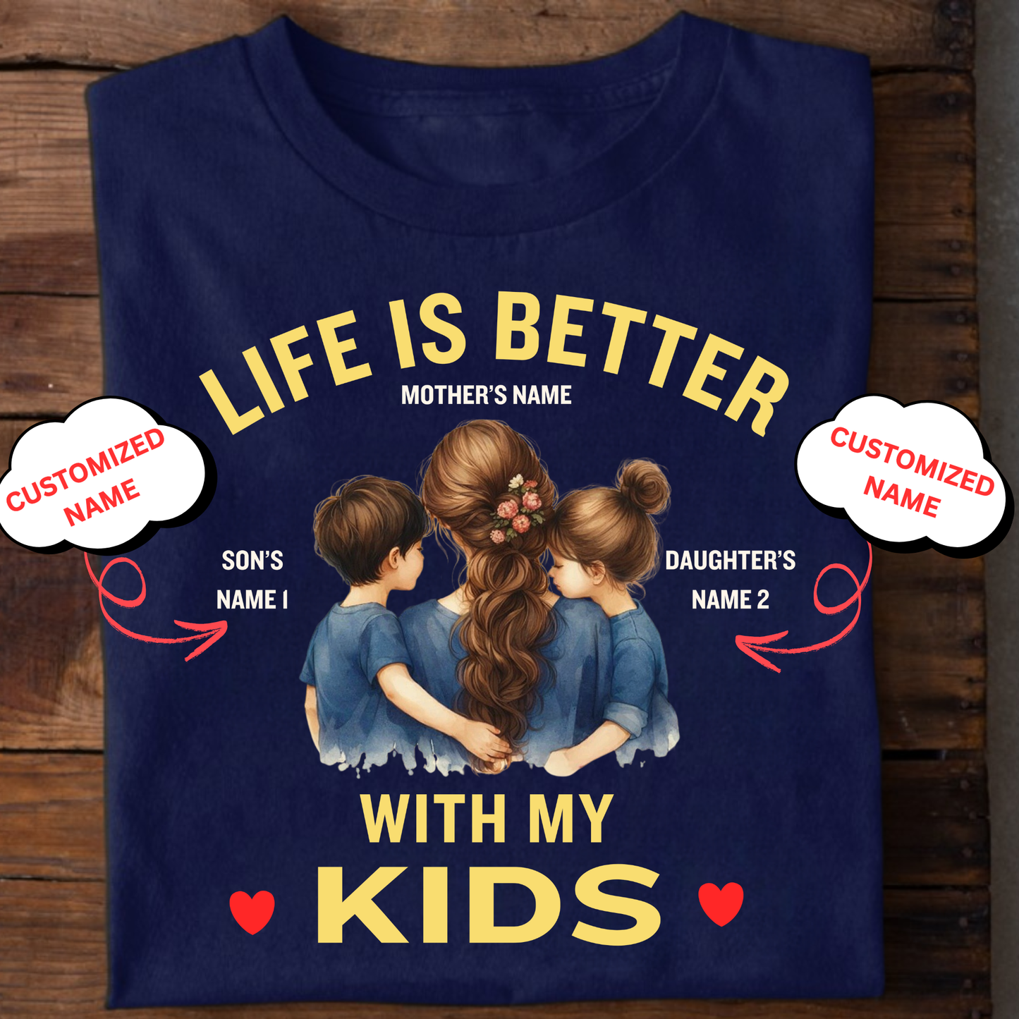 CUSTOMIZED-LIFE IS BETTER WITH MY KIDS (MOTHER) CLASSIC T-SHIRT