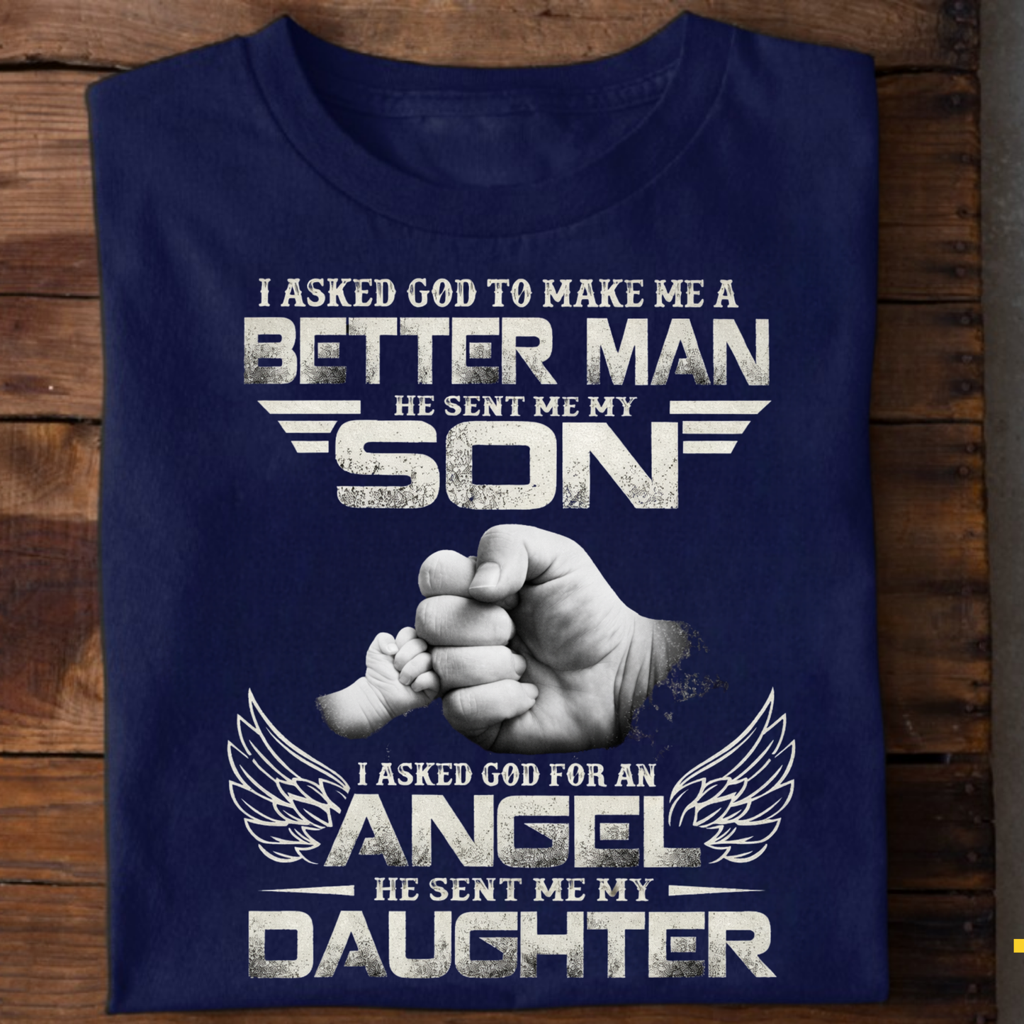 I ASKED GOD TO MAKE ME A BETTER MAN (FATHER KIDS) CLASSIC T-SHIRT