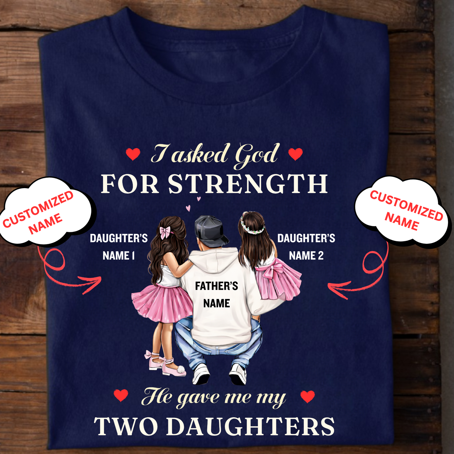 CUSTOMIZED-MY STRENGTH, MY TWO DAUGHTERS (FATHER) CLASSIC T-SHIRT
