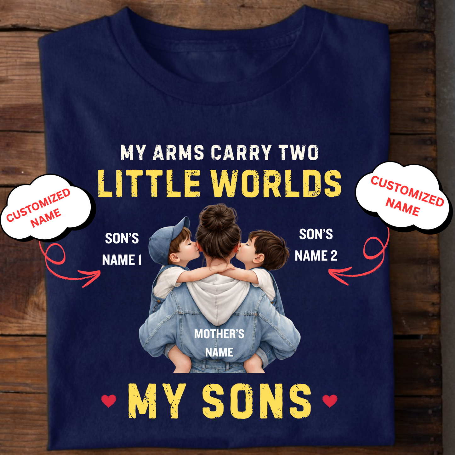 CUSTOMIZED-MY ARMS CARRY TWO LITTLE WORLDS (MOTHER-SONS) CLASSIC T-SHIRT