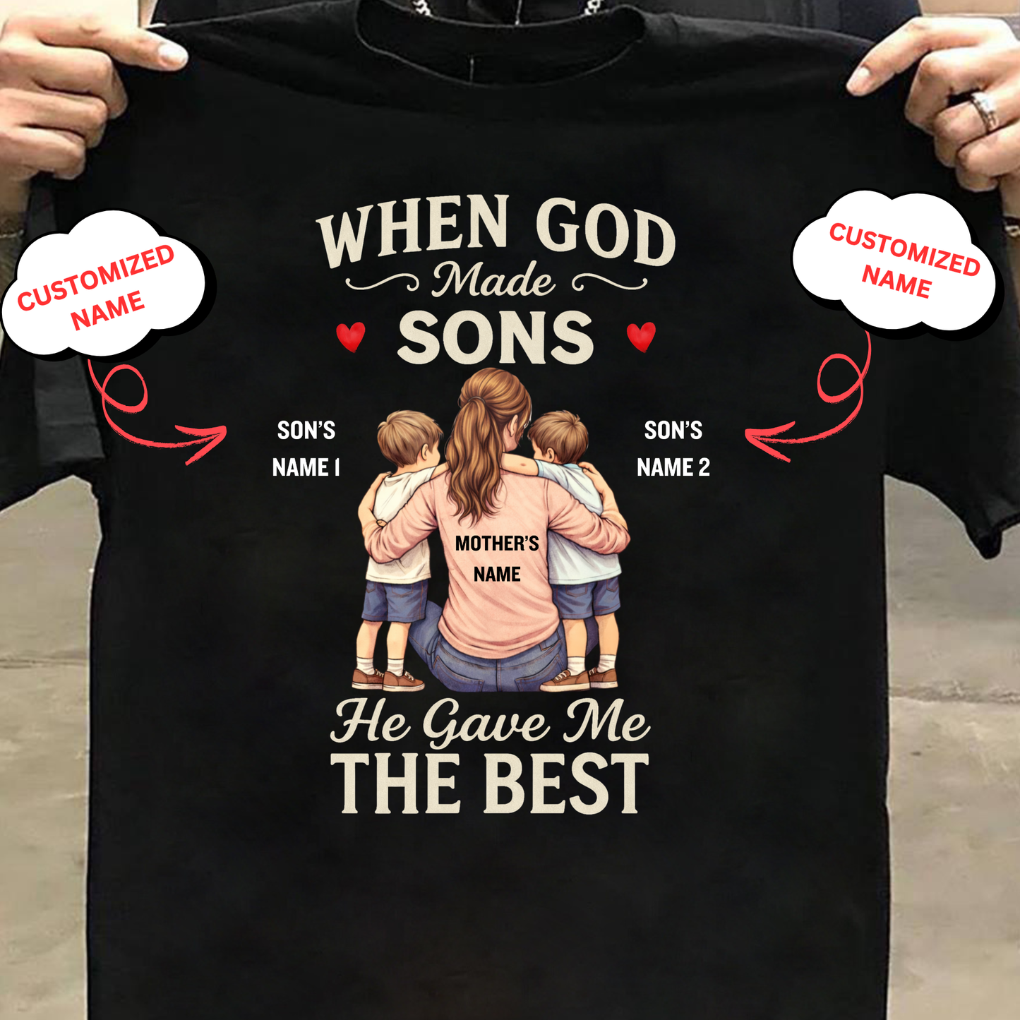 CUSTOMIZED-WHEN GOD MADE SONS, HE GAVE ME THE BEST (MOTHER & SONS) CLASSIC T-SHIRT