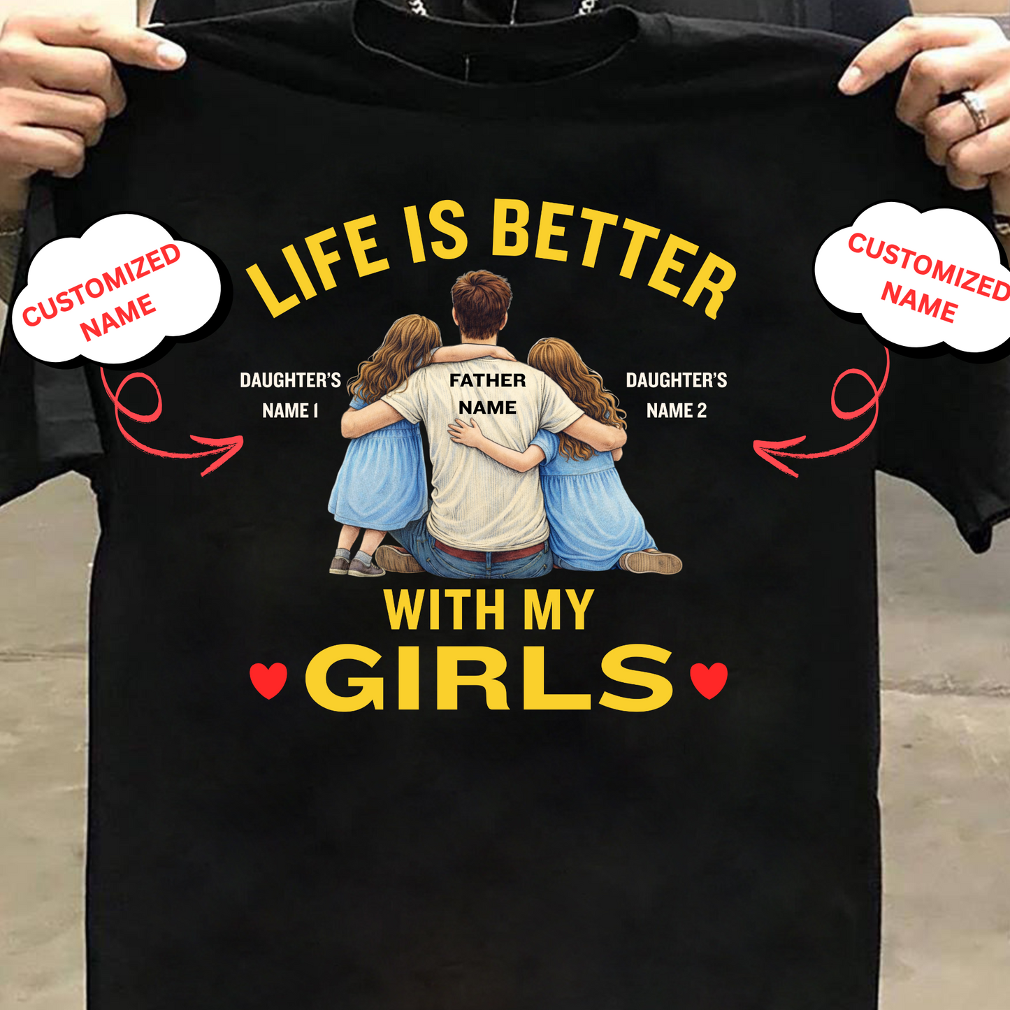 CUSTOMIZED-LIFE IS BETTER WITH MY GIRLS (FATHER) CLASSIC T-SHIRT