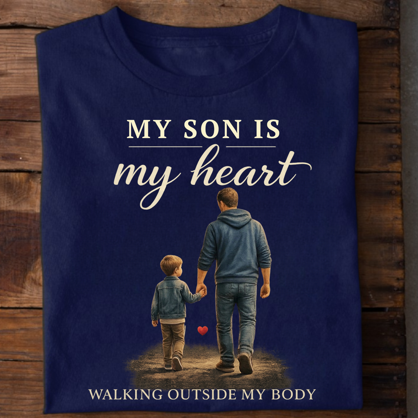 MY SON IS MY HEART WALKING OUTSIDE MY BODY (FATHER & SON) CLASSIC T-SHIRT