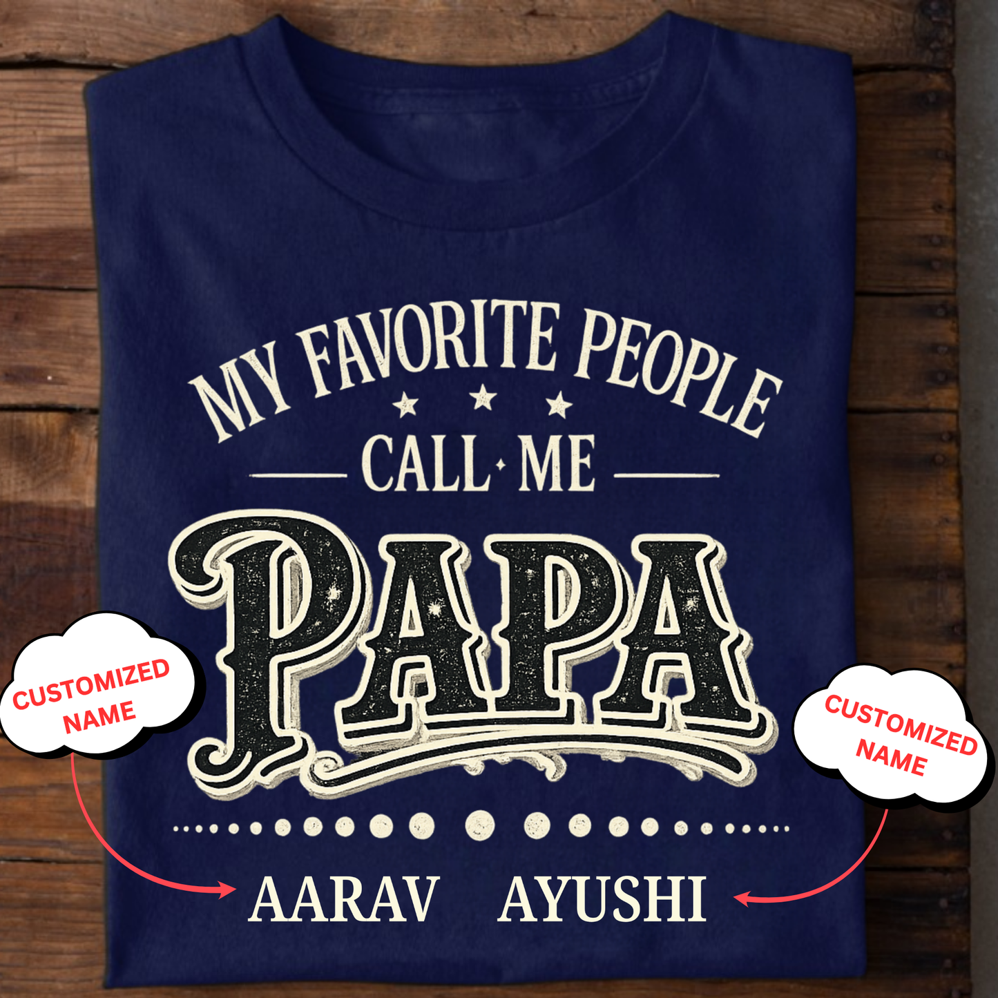 CUSTOMIZED-MY FAVOURITE PEOPLE CALL ME PAPA CLASSIC T-SHIRT